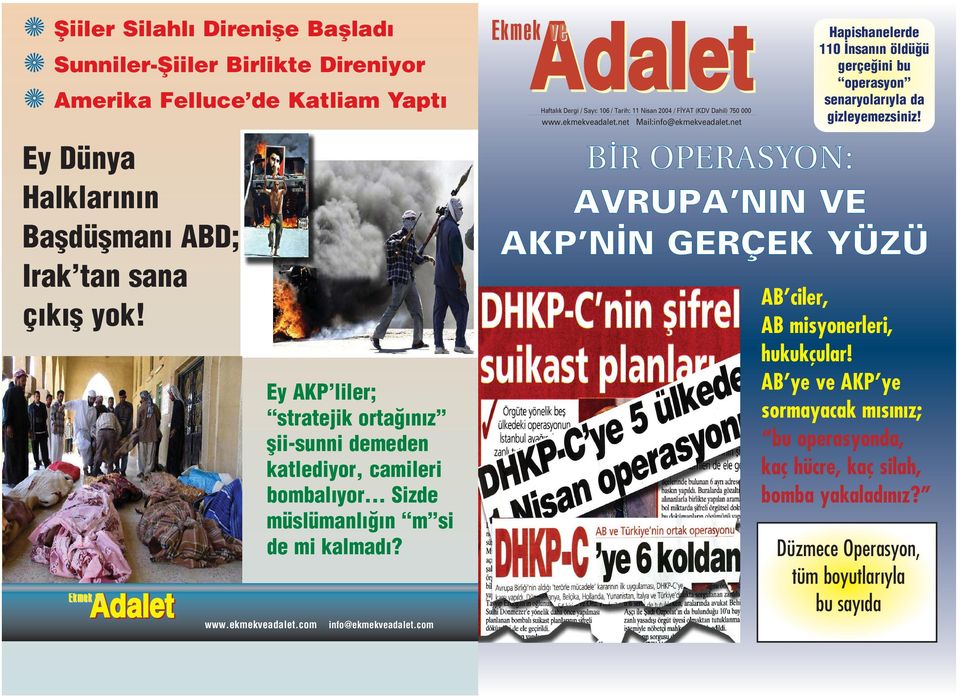 com Adalet Haftal k Dergi / Say : 106 / Tarih: / F YAT (KDV Dahil) 750 000 www.ekmekveadalet.net Mail:info@ekmekveadalet.