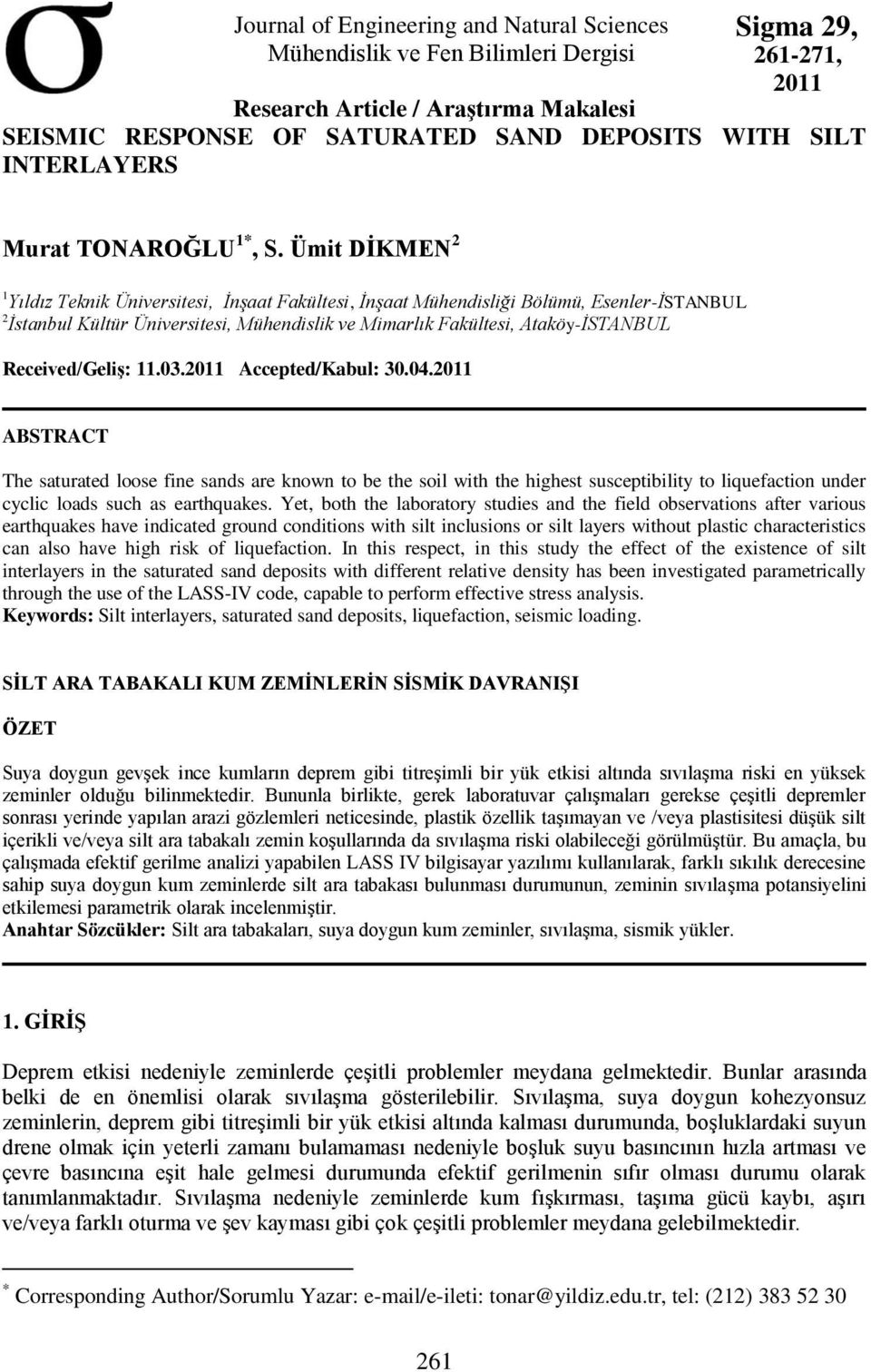 Ümit DİKMEN 2 1 Yıldız Teknik Üniversitesi, İnşaat Fakültesi, İnşaat Mühendisliği Bölümü, Esenler-İSTANBUL 2 İstanbul Kültür Üniversitesi, Mühendislik ve Mimarlık Fakültesi, Ataköy-İSTANBUL