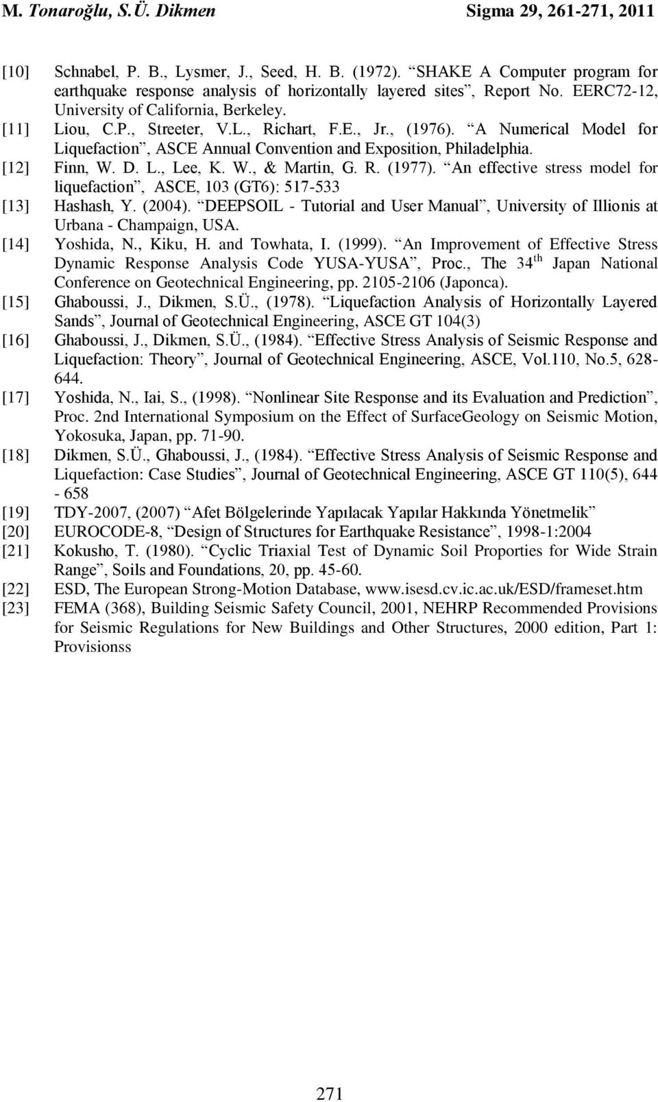 , (1976). A Numerical Model for Liquefaction, ASCE Annual Convention and Exposition, Philadelphia. [12] Finn, W. D. L., Lee, K. W., & Martin, G. R. (1977).