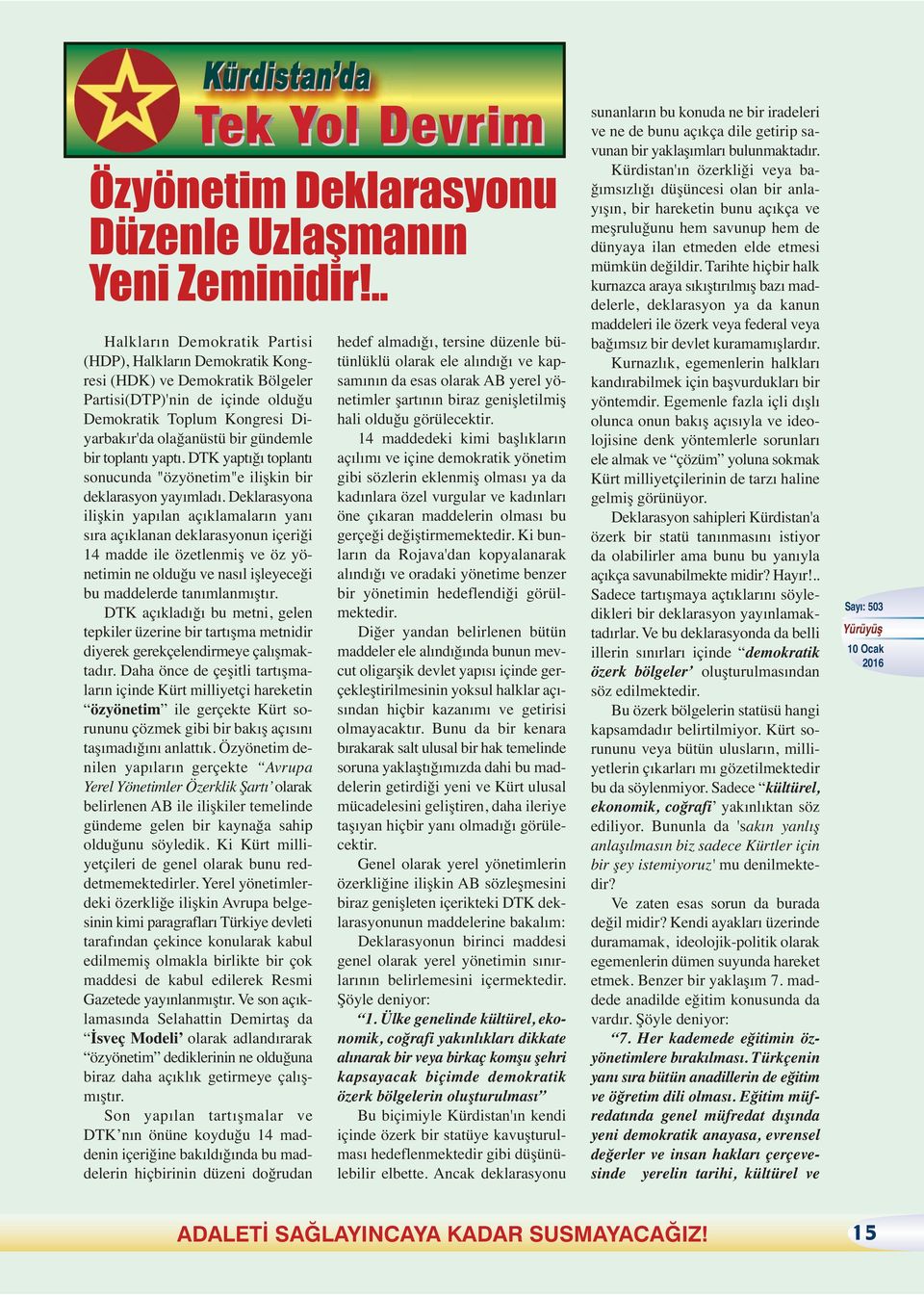 bir toplantı yaptı. DTK yaptığı toplantı sonucunda "özyönetim"e ilişkin bir deklarasyon yayımladı.