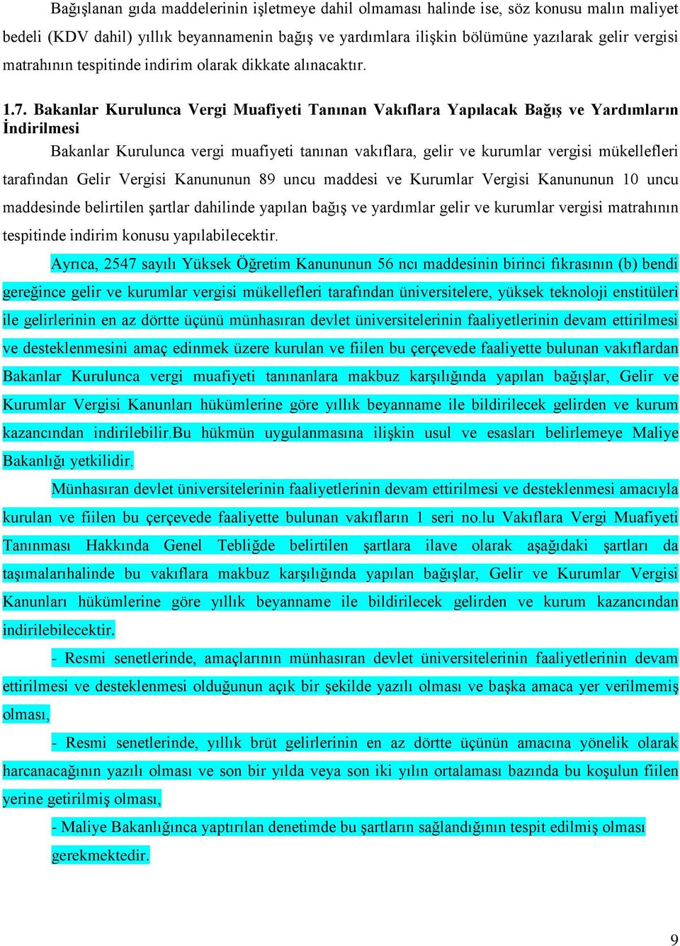 Bakanlar Kurulunca Vergi Muafiyeti Tanınan Vakıflara Yapılacak Bağış ve Yardımların İndirilmesi Bakanlar Kurulunca vergi muafiyeti tanınan vakıflara, gelir ve kurumlar vergisi mükellefleri tarafından