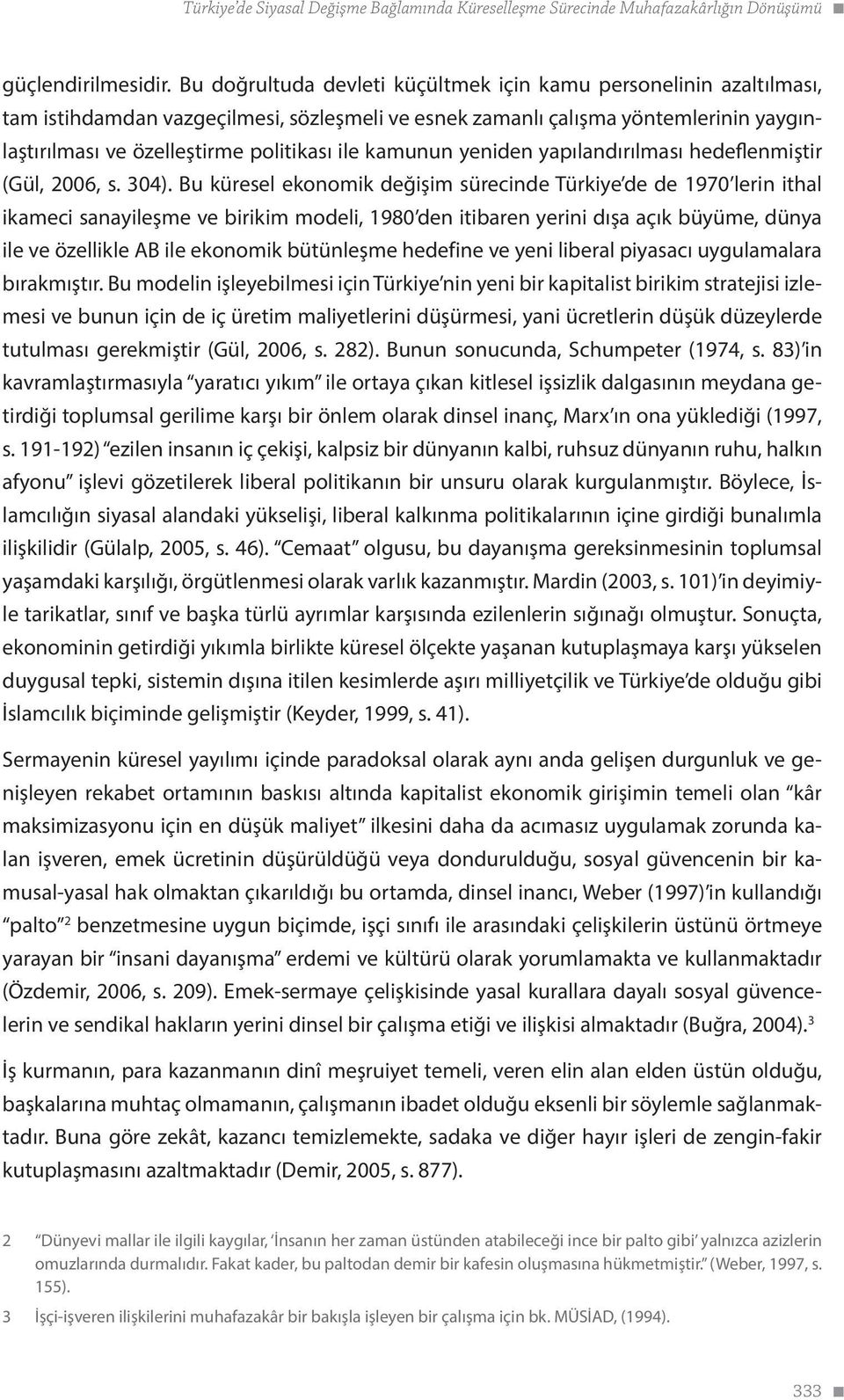 kamunun yeniden yapılandırılması hedeflenmiştir (Gül, 2006, s. 304).