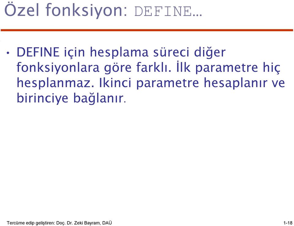 İlk parametre hiç hesplanmaz.