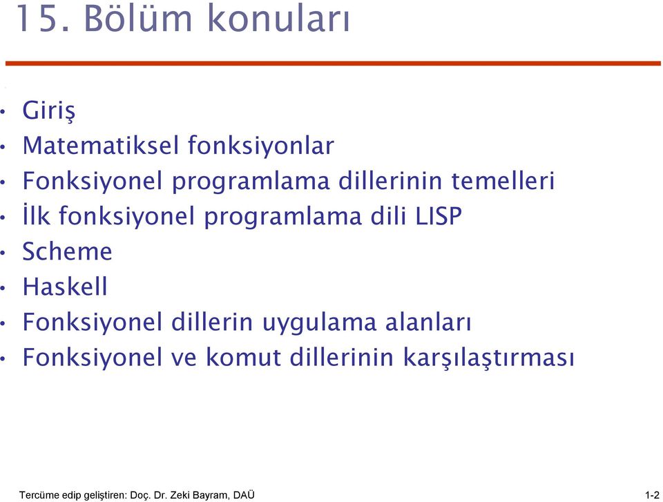 Scheme Haskell Fonksiyonel dillerin uygulama alanları Fonksiyonel ve