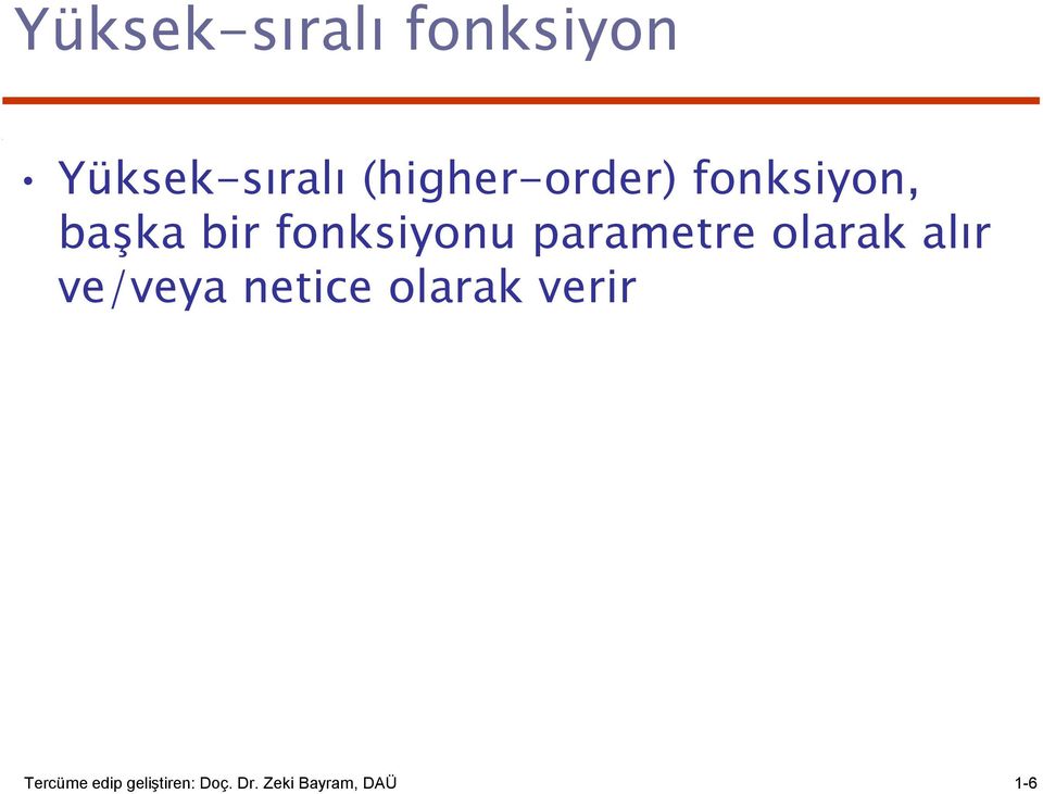 parametre olarak alır ve/veya netice olarak