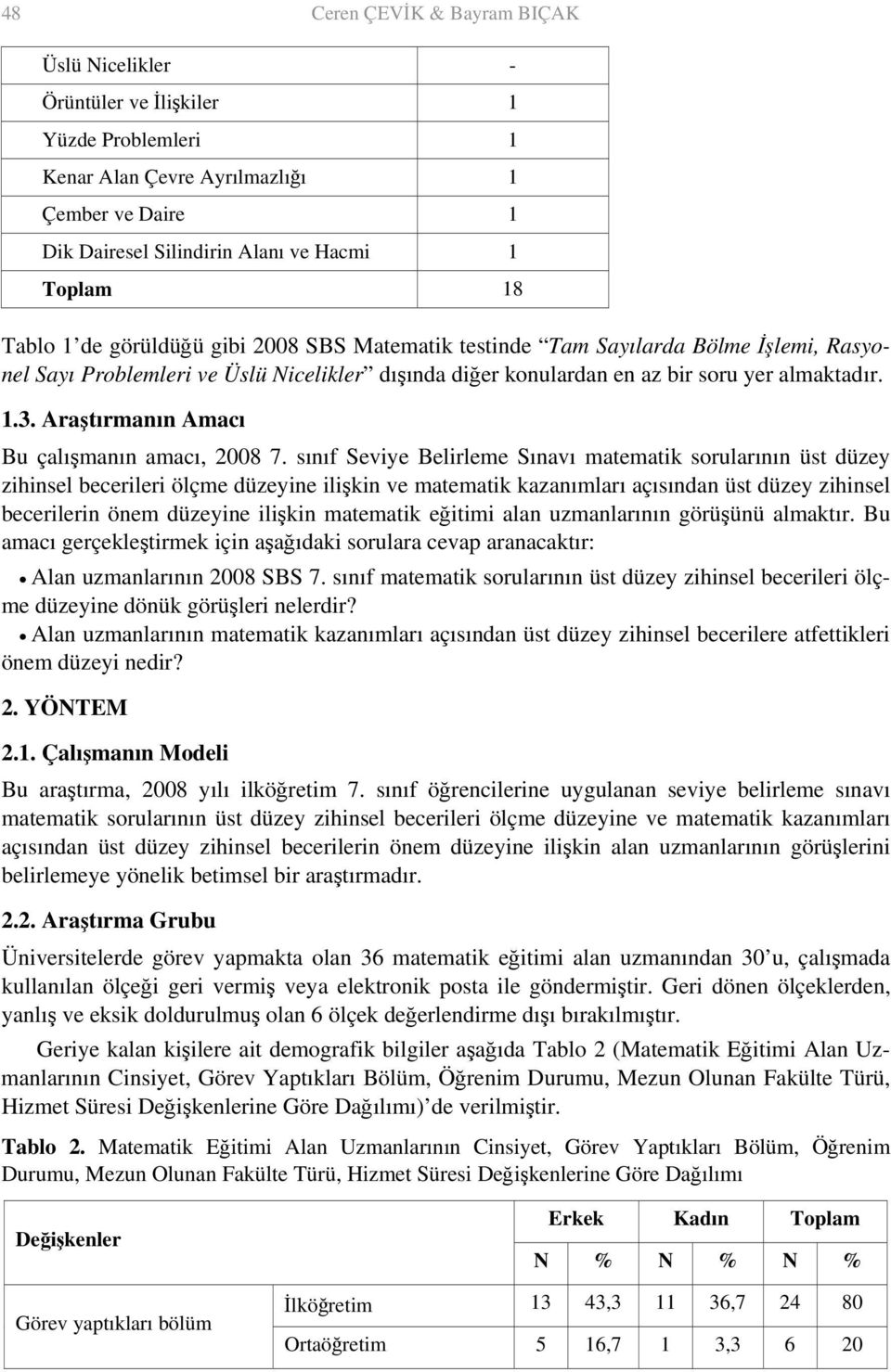 sını Seviye Belirleme Sınavı matematik sorularının üst düzey zihinsel becerileri ölçme düzeyine ilişkin ve matematik kazanımları açısından üst düzey zihinsel becerilerin önem düzeyine ilişkin