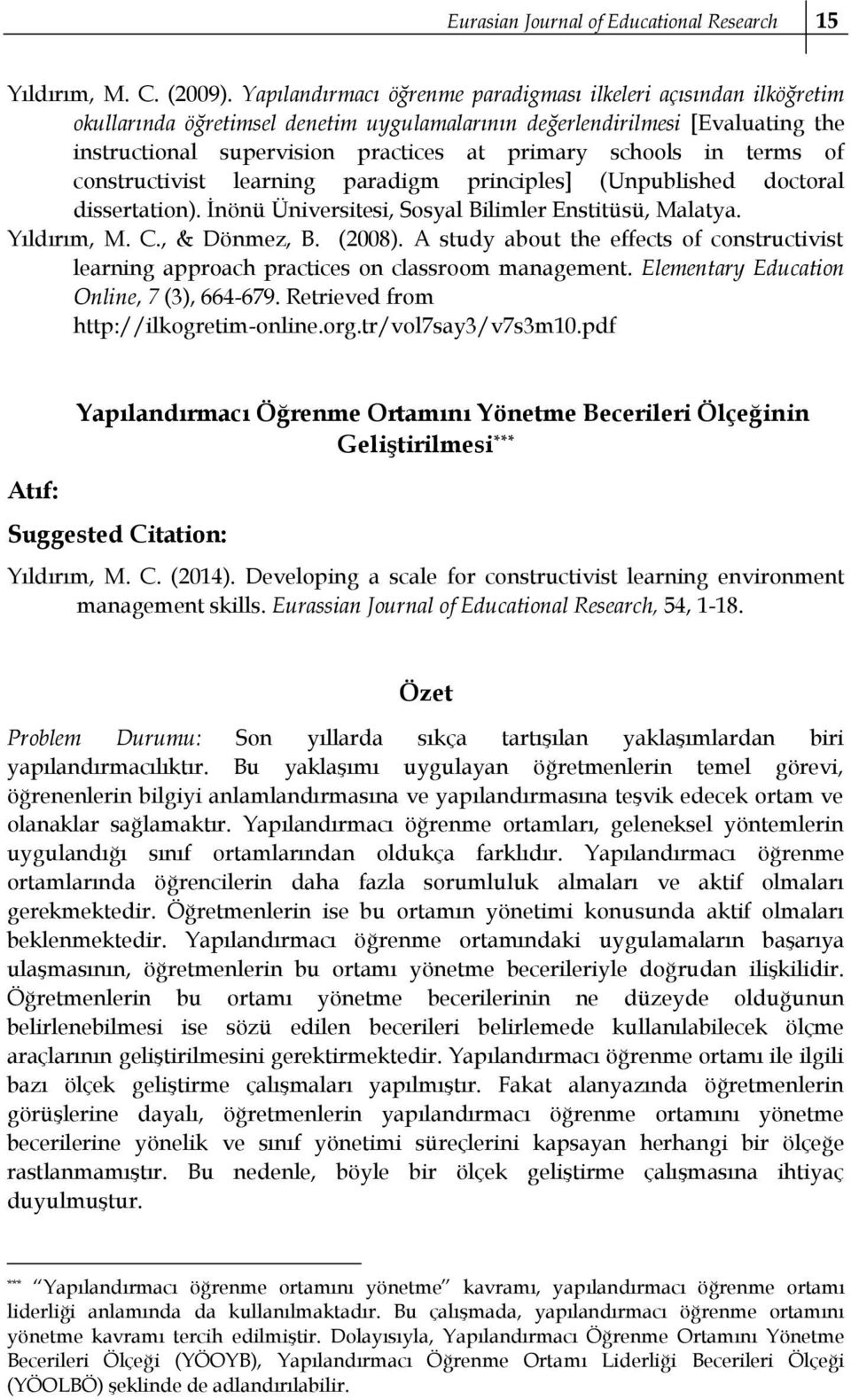 schools in terms of constructivist learning paradigm principles] (Unpublished doctoral dissertation). İnönü Üniversitesi, Sosyal Bilimler Enstitüsü, Malatya. Yıldırım, M. C., & Dönmez, B. (2008).