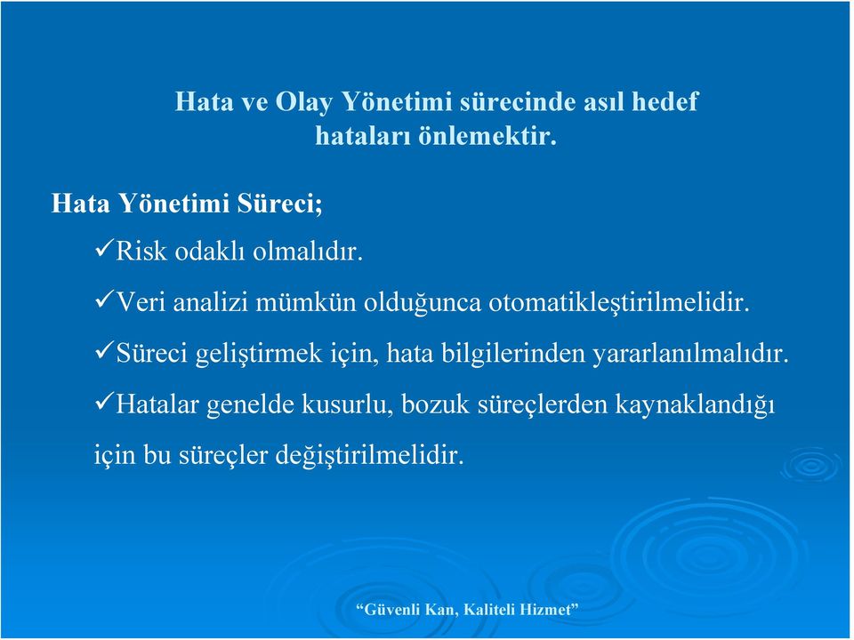 Veri analizi mümkün olduğunca otomatikleştirilmelidir.