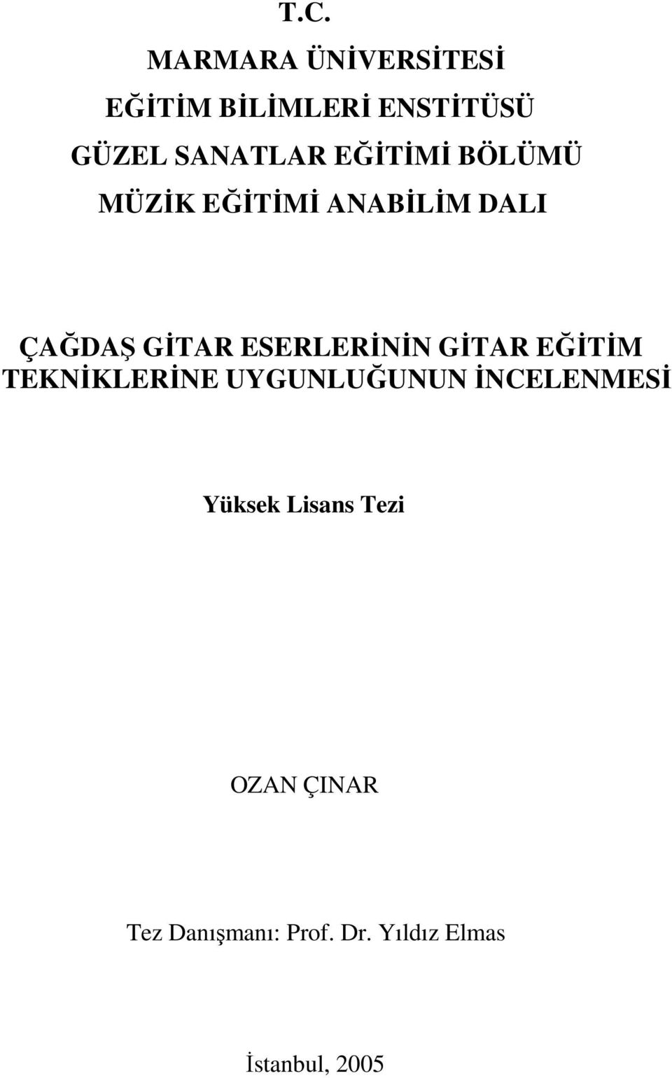 GĐTAR EĞĐTĐM TEKNĐKLERĐNE UYGUNLUĞUNUN ĐNCELENMESĐ Yüksek Lisans