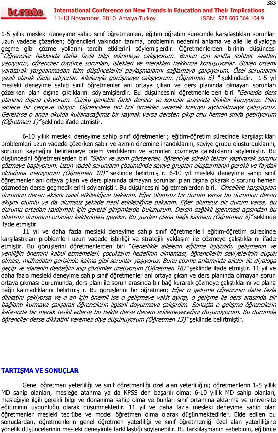 Bunun için sınıfta sohbet saatleri yapıyoruz, öğrenciler özgürce sorunları, istekleri ve merakları hakkında konuşuyorlar.