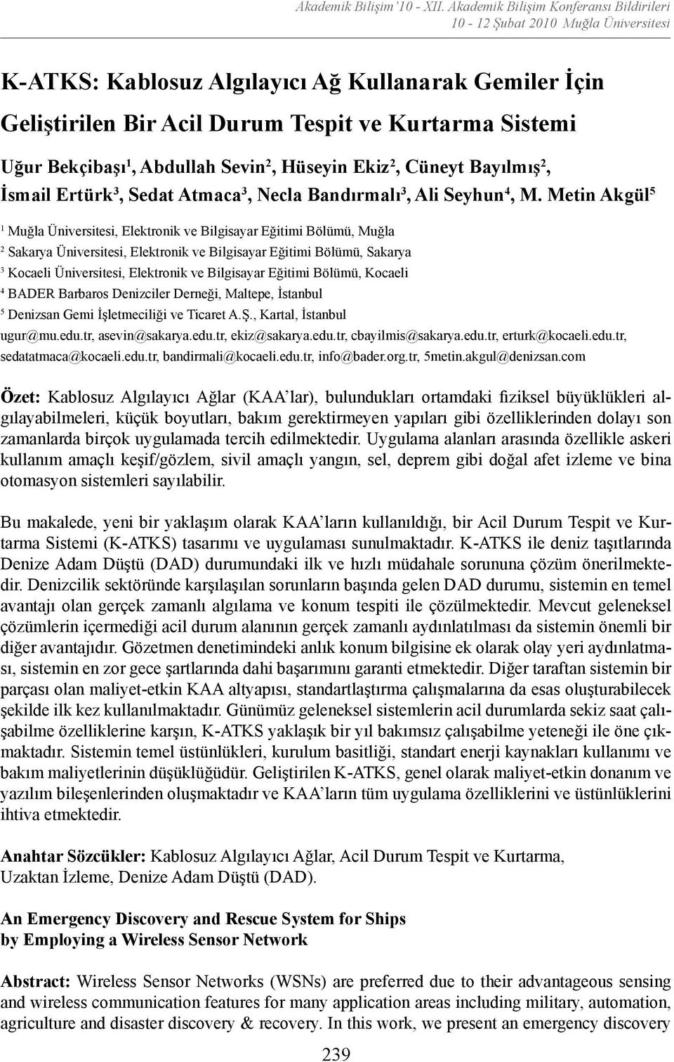 Metin Akgül 5 1 Muğla Üniversitesi, Elektronik ve Bilgisayar Eğitimi Bölümü, Muğla 2 Sakarya Üniversitesi, Elektronik ve Bilgisayar Eğitimi Bölümü, Sakarya 3 Kocaeli Üniversitesi, Elektronik ve