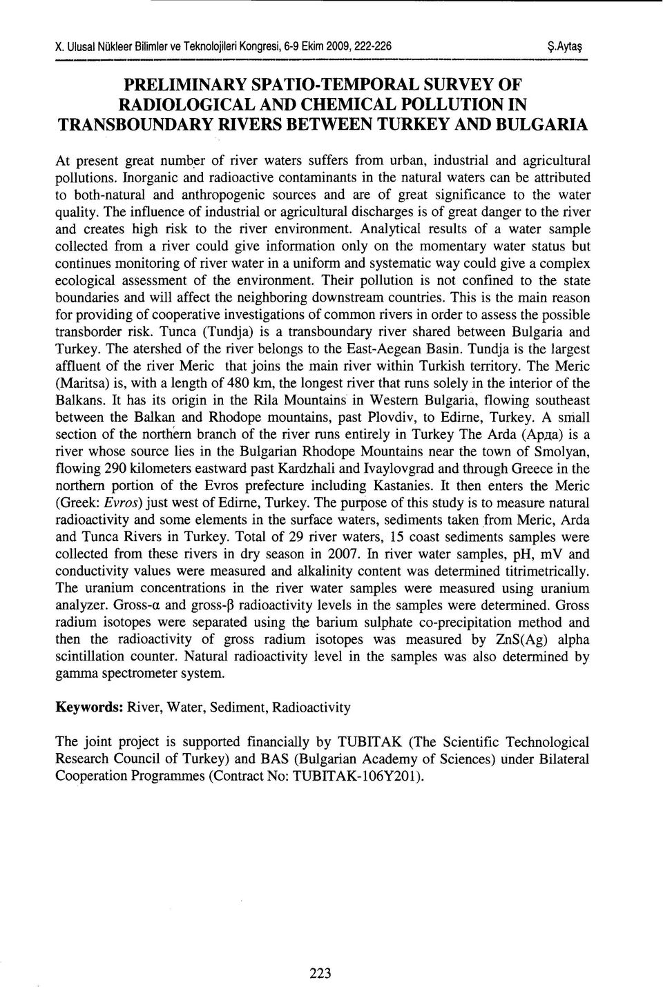 Inorganic and radioactive contaminants in the natural waters can be attributed to both-natural and anthropogenic sources and are of great significance to the water quality.