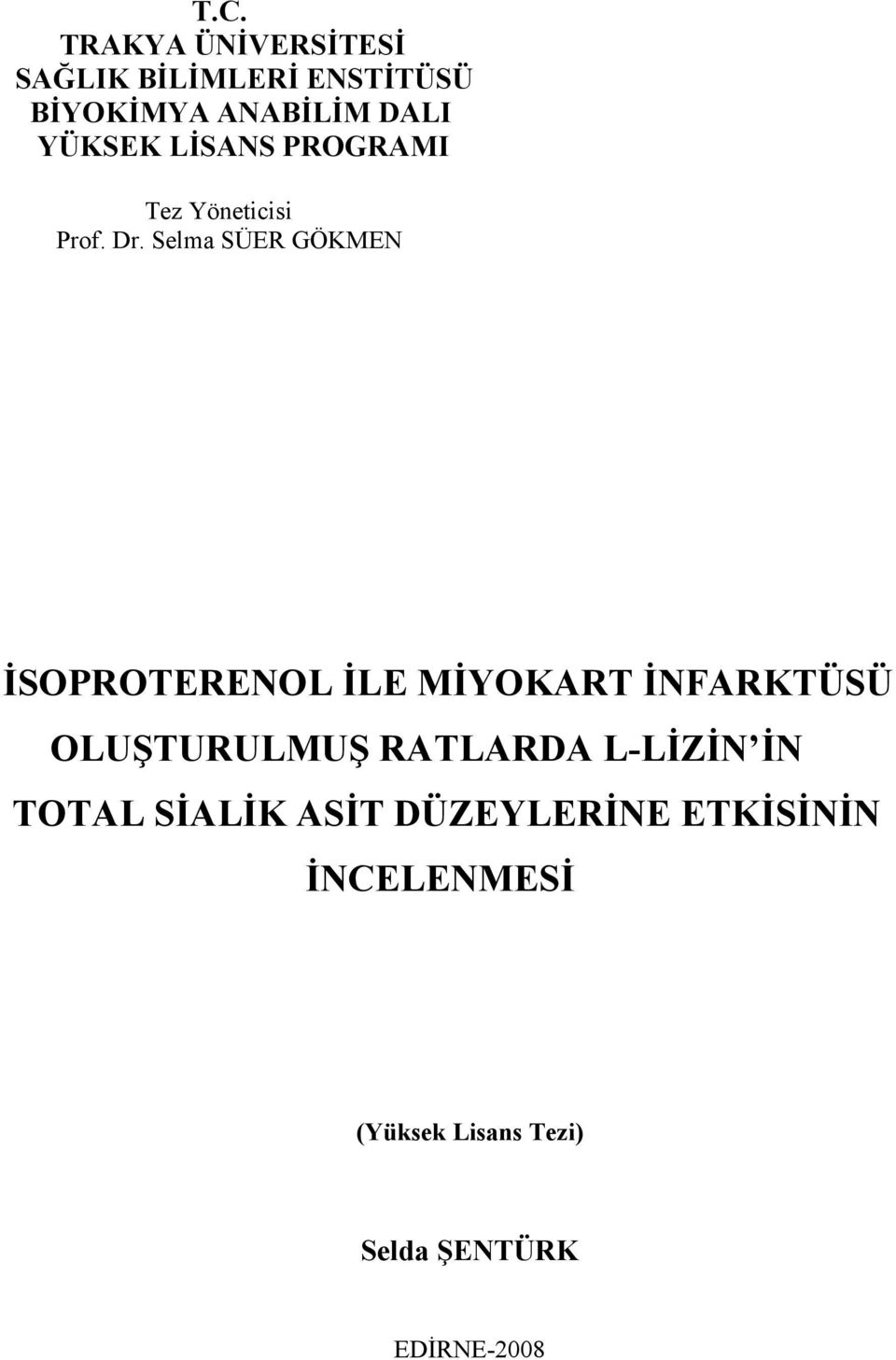 Selma SÜER GÖKMEN İSOPROTERENOL İLE MİYOKART İNFARKTÜSÜ OLUŞTURULMUŞ RATLARDA