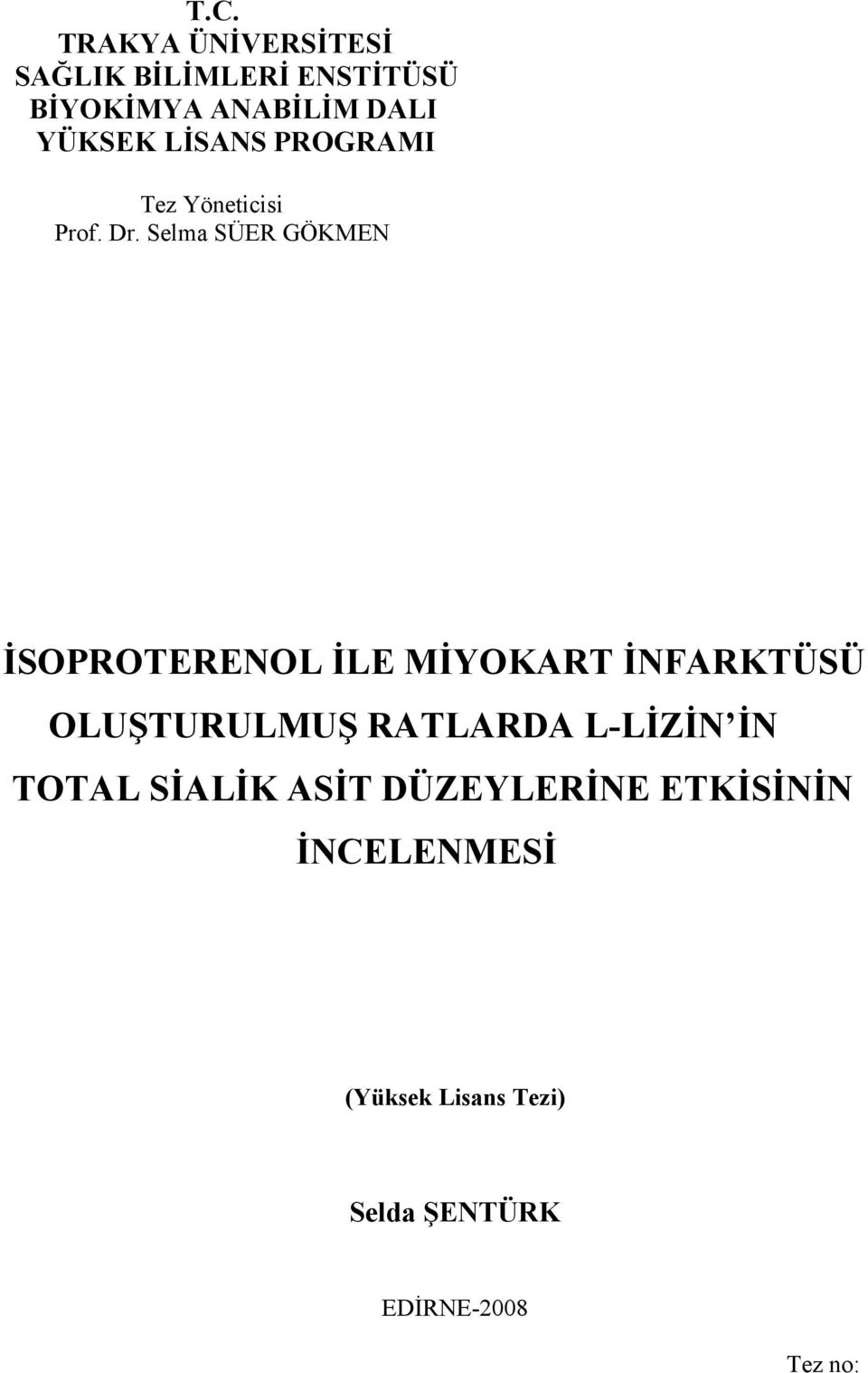 Selma SÜER GÖKMEN İSOPROTERENOL İLE MİYOKART İNFARKTÜSÜ OLUŞTURULMUŞ RATLARDA