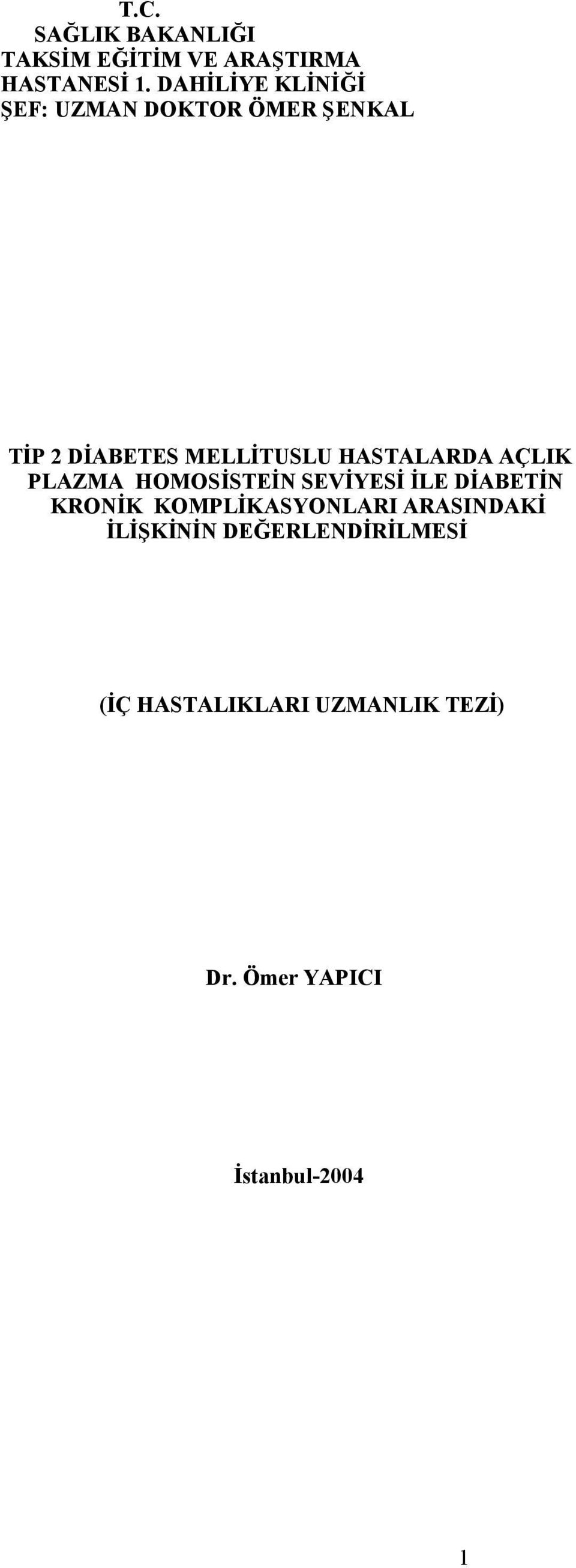 HASTALARDA AÇLIK PLAZMA HOMOSİSTEİN SEVİYESİ İLE DİABETİN KRONİK