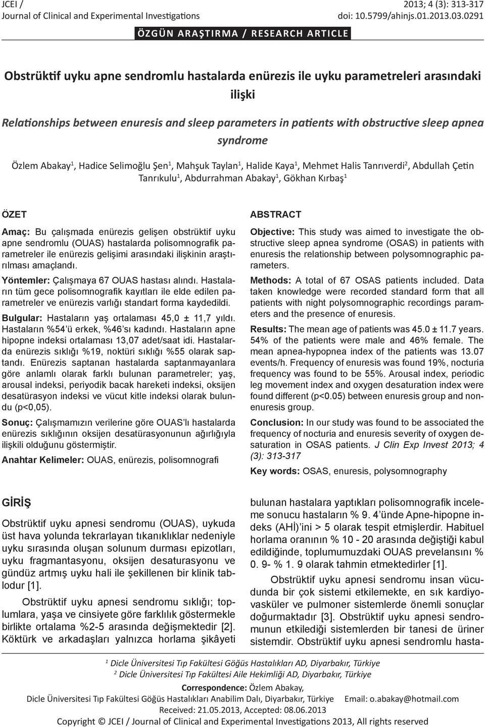 with obstructive sleep apnea syndrome Özlem Abakay 1, Hadice Selimoğlu Şen 1, Mahşuk Taylan 1, Halide Kaya 1, Mehmet Halis Tanrıverdi 2, Abdullah Çetin Tanrıkulu 1, Abdurrahman Abakay 1, Gökhan