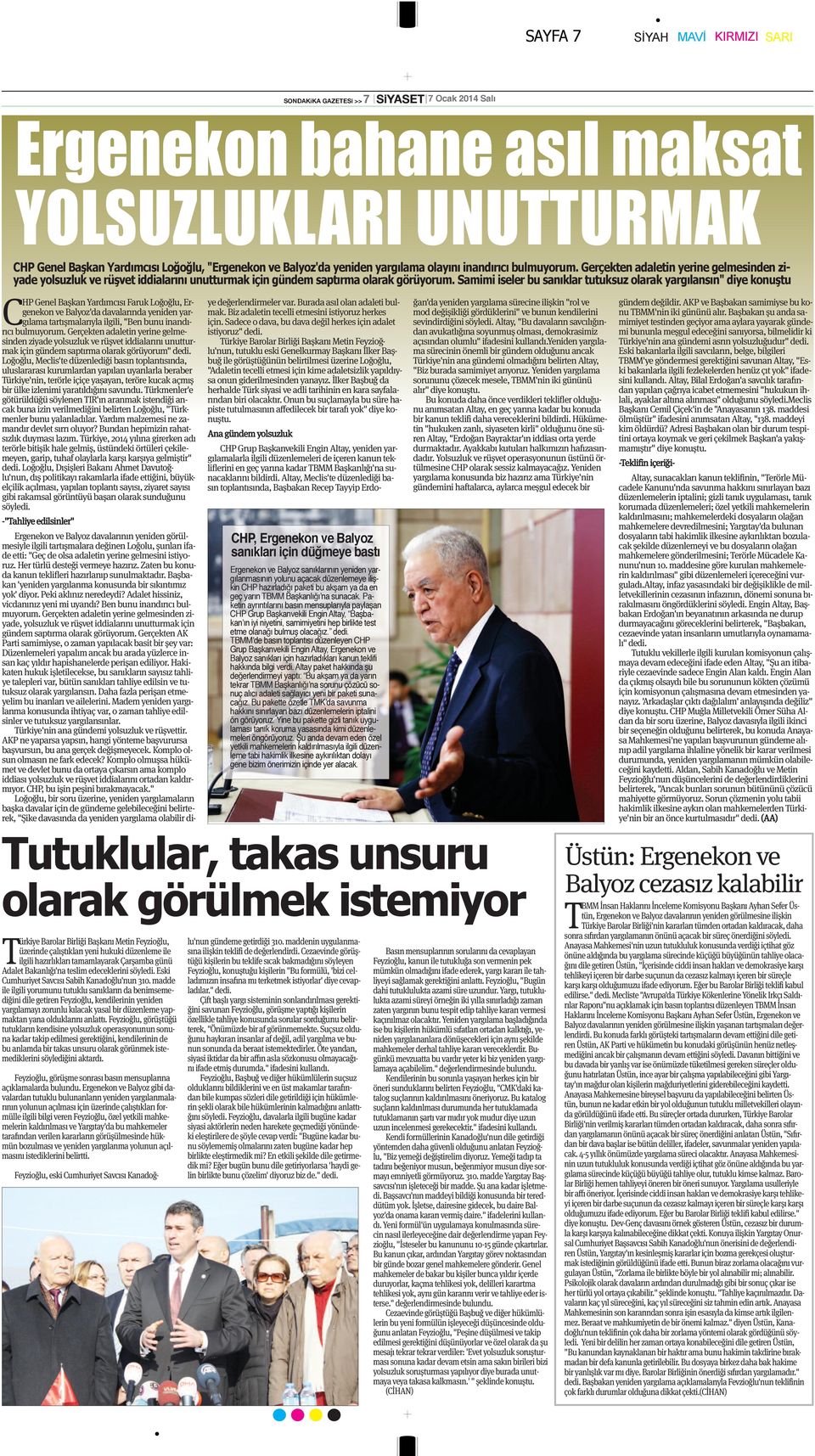 Samimi iseler bu sanıklar tutuksuz olarak yargılansın" diye konuştu CHP Genel Başkan Yardımcısı Faruk Loğoğlu, Ergenekon ve Balyoz'da davalarında yeniden yargılama tartışmalarıyla ilgili, "Ben bunu