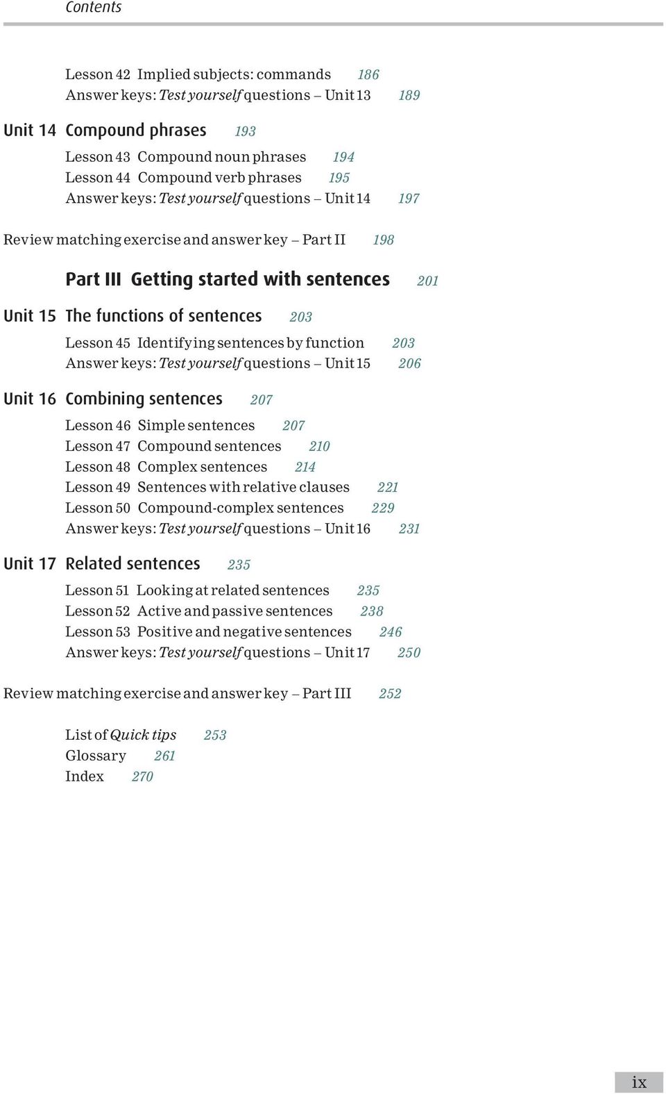 45 Identifying sentences by function 203 Answer keys: Test yourself questions ^ Unit15 206 Unit 16 Combining sentences 207 Lesson 46 Simple sentences 207 Lesson 47 Compound sentences 210 Lesson 48