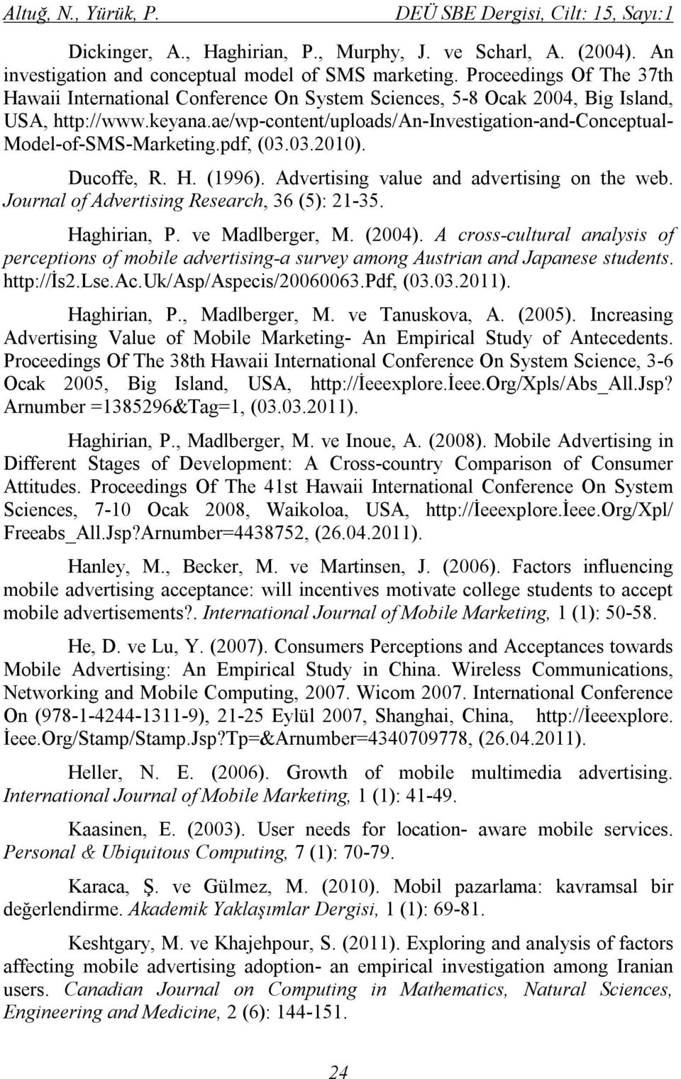 ae/wp-content/uploads/an-investigation-and-conceptual- Model-of-SMS-Marketing.pdf, (03.03.2010). Ducoffe, R. H. (1996). Advertising value and advertising on the web.