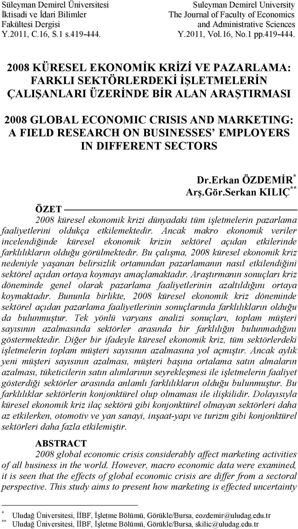 2008 KÜRESEL EKONOMİK KRİZİ VE PAZARLAMA: FARKLI SEKTÖRLERDEKİ İŞLETMELERİN ÇALIŞANLARI ÜZERİNDE BİR ALAN ARAŞTIRMASI 2008 GLOBAL ECONOMIC CRISIS AND MARKETING: A FIELD RESEARCH ON BUSINESSES