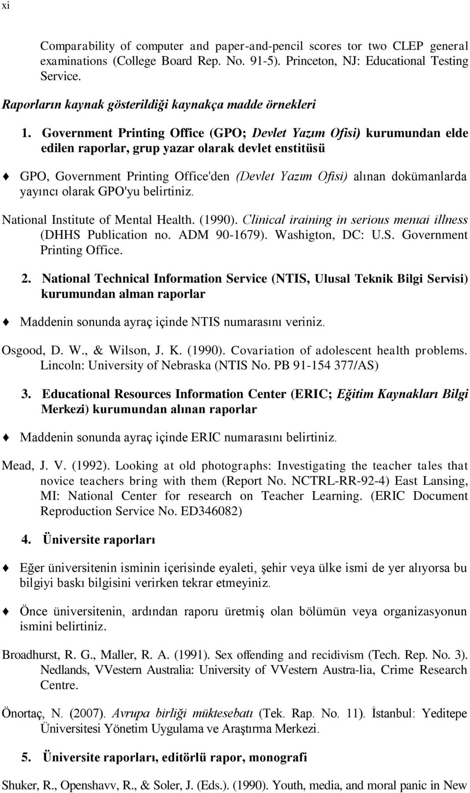 Government Printing Office (GPO; Devlet Yazım Ofisi) kurumundan elde edilen raporlar, grup yazar olarak devlet enstitüsü GPO, Government Printing Office'den (Devlet Yazım Ofisi) alınan dokümanlarda