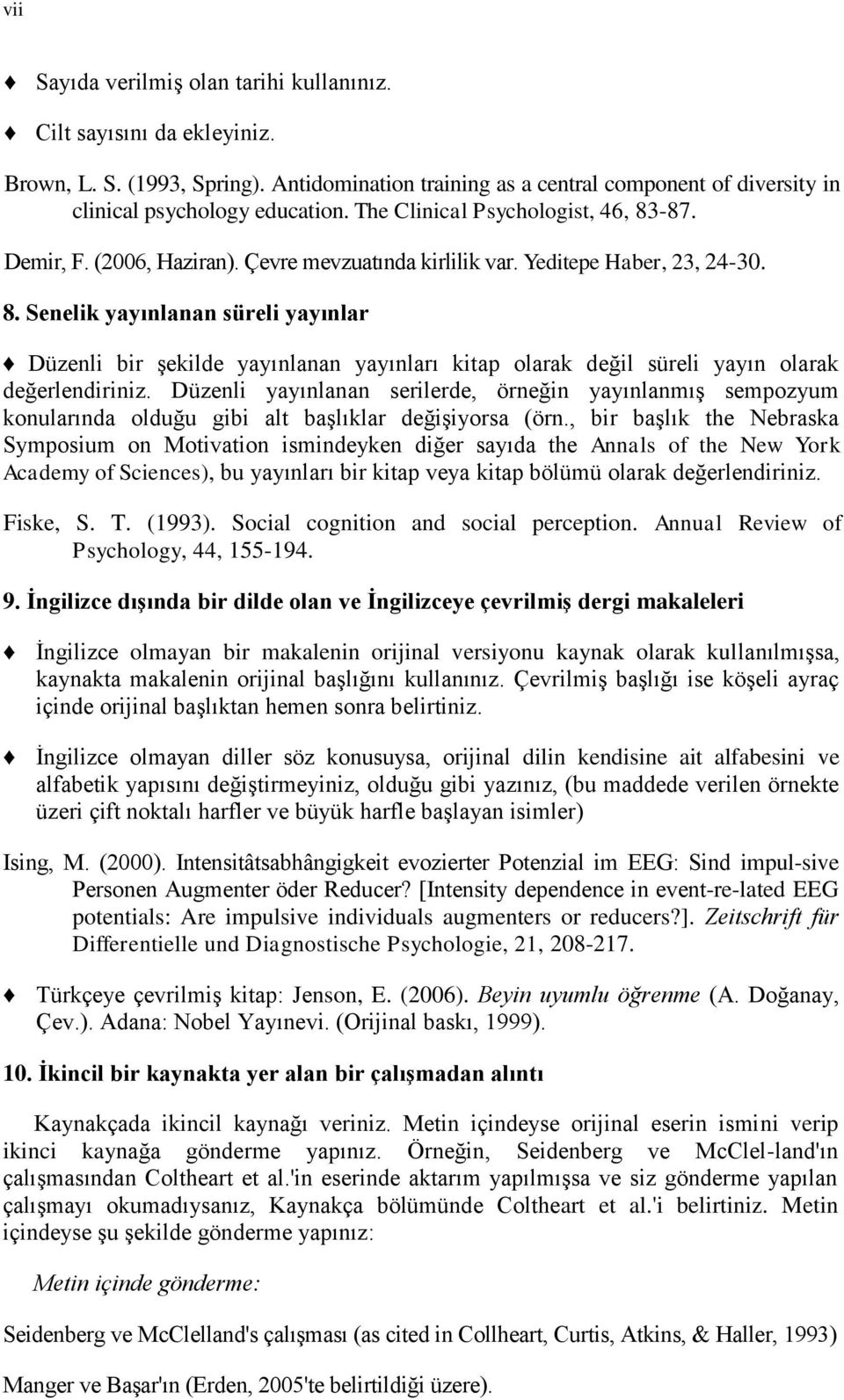 Düzenli yayınlanan serilerde, örneğin yayınlanmış sempozyum konularında olduğu gibi alt başlıklar değişiyorsa (örn.