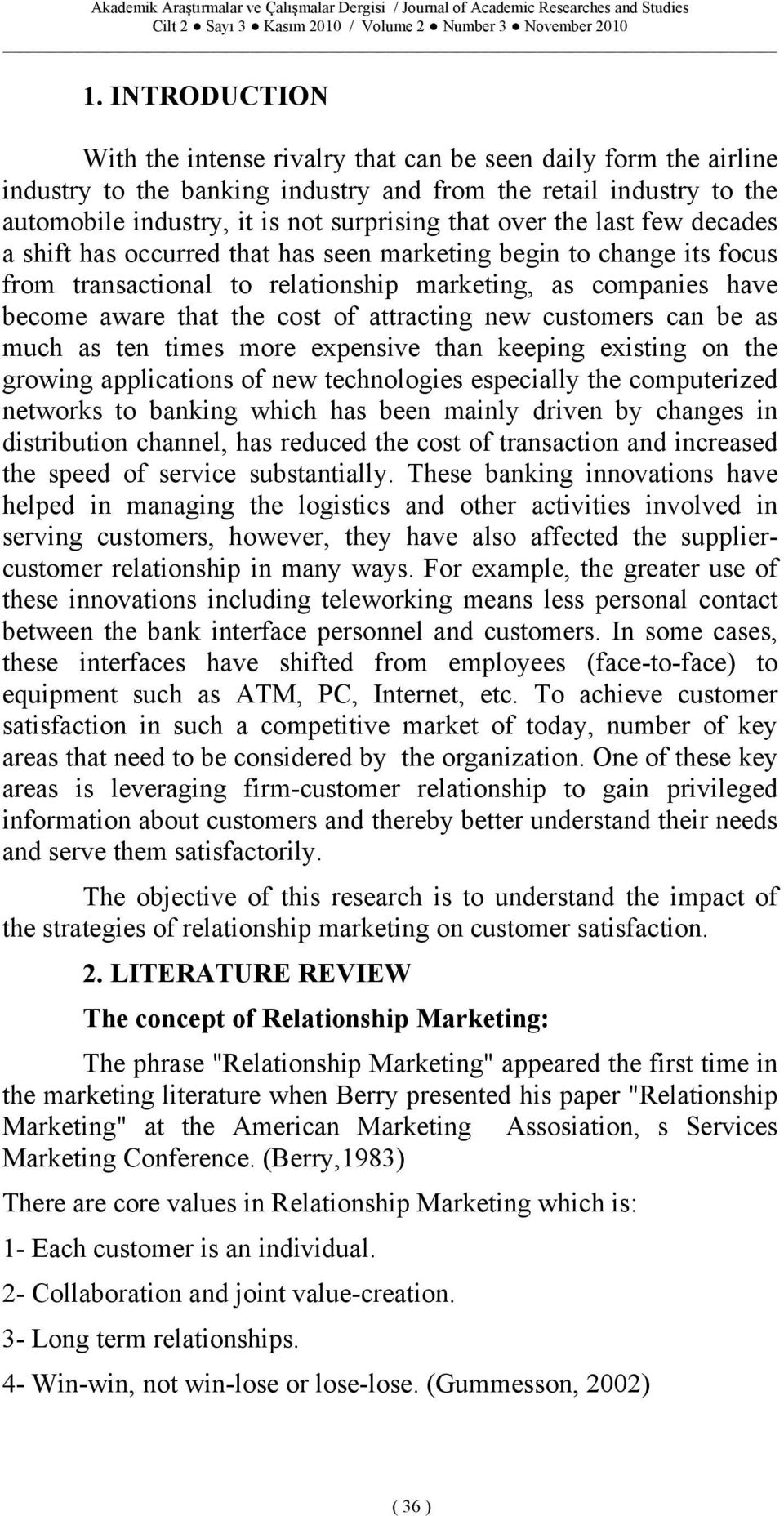 attracting new customers can be as much as ten times more expensive than keeping existing on the growing applications of new technologies especially the computerized networks to banking which has