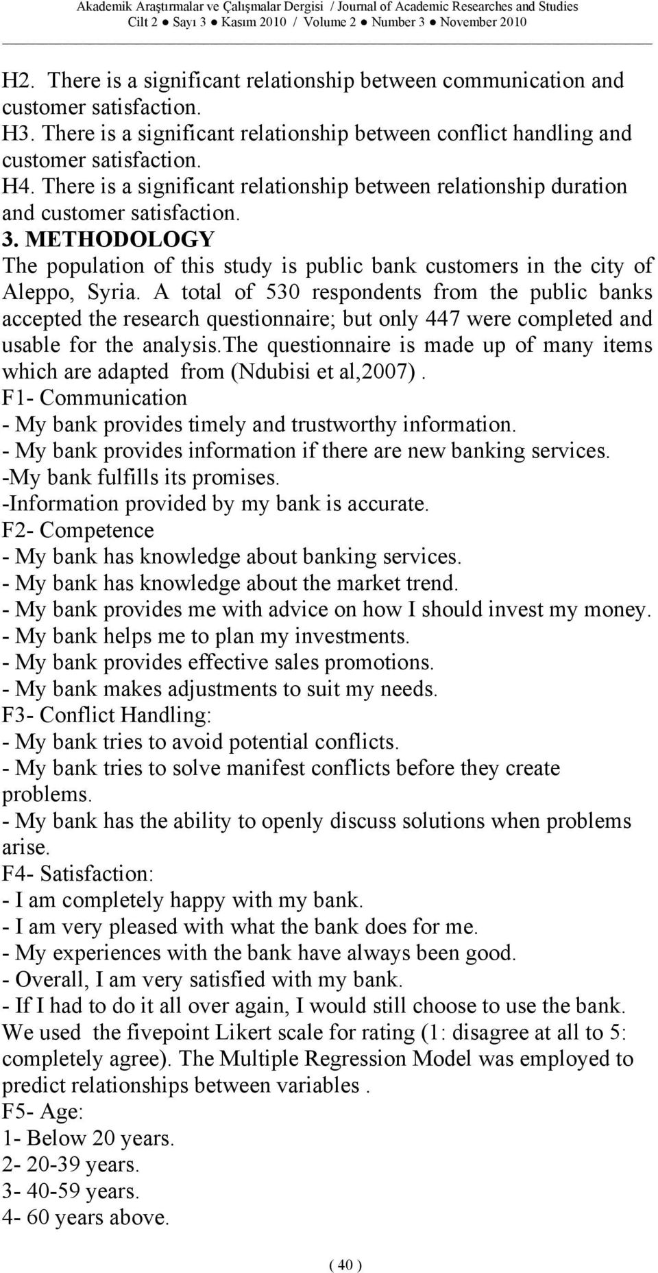 A total of 530 respondents from the public banks accepted the research questionnaire; but only 447 were completed and usable for the analysis.