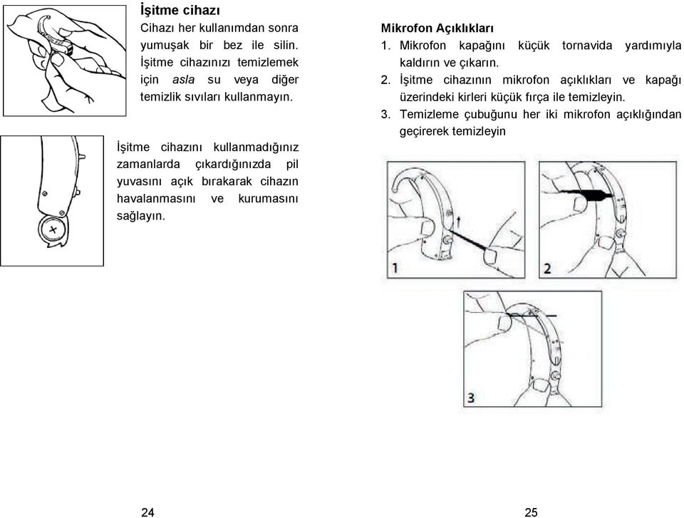 itme cihazını kullanmadıınız zamanlarda çıkardıınızda pil yuvasını açık bırakarak cihazın havalanmasını ve kurumasını salayın.