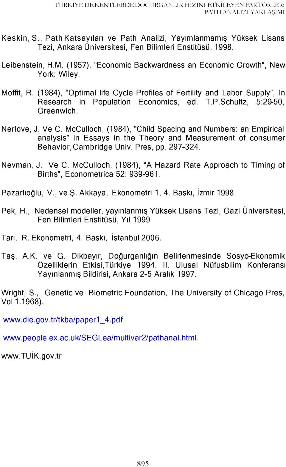 TPSchultz, 5:29-5, Greenwich Nerlove, J Ve C McCulloch, (1984), Child Spacing and Numbers: an Empirical analysis in Essays in the Theory and Measurement of consumer Behavior, Cambridge Univ Pres, pp