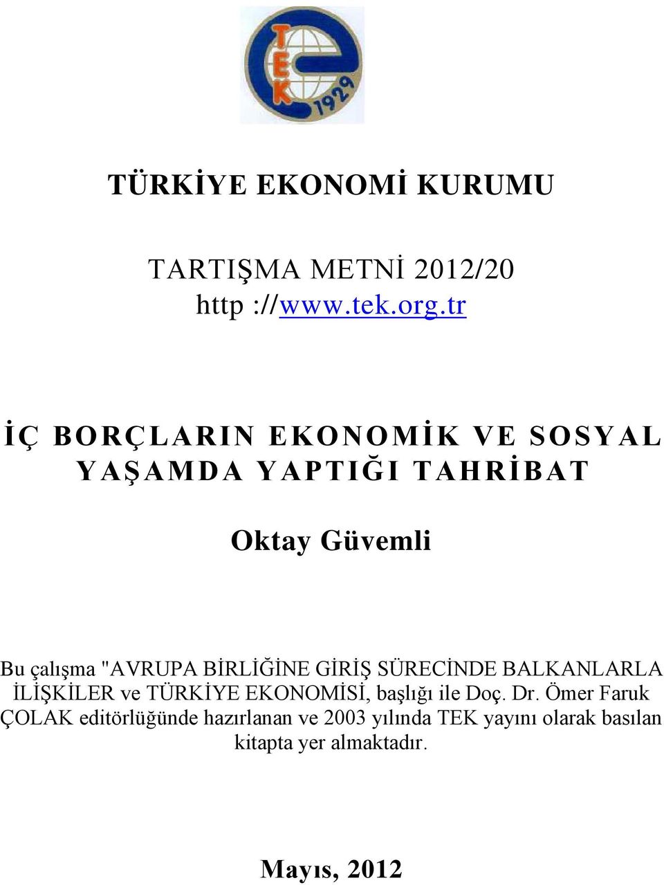 BİRLİĞİNE GİRİŞ SÜRECİNDE BALKANLARLA İLİŞKİLER ve TÜRKİYE EKONOMİSİ, başlığı ile Doç. Dr.