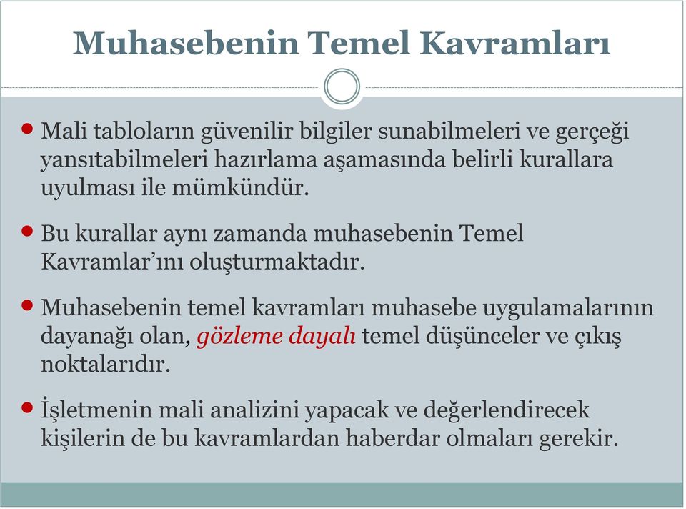 Bu kurallar aynı zamanda muhasebenin Temel Kavramlar ını oluģturmaktadır.