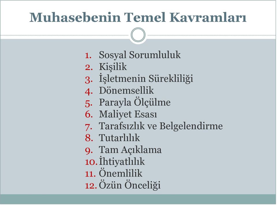 Parayla Ölçülme 6. Maliyet Esası 7.