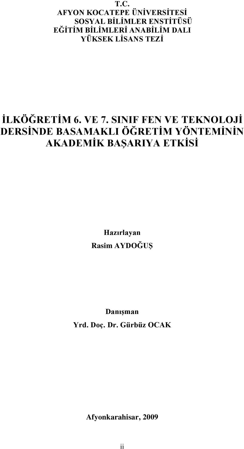 SINIF FEN VE TEKNOLOJĠ DERSĠNDE BASAMAKLI ÖĞRETĠM YÖNTEMĠNĠN AKADEMĠK