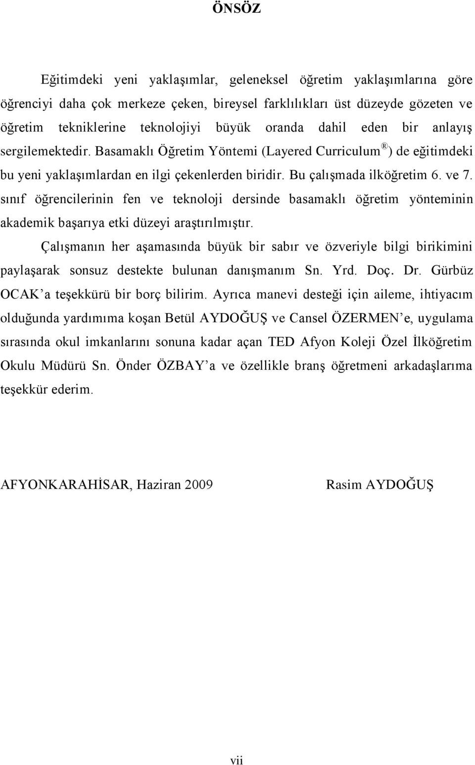 sınıf öğrencilerinin fen ve teknoloji dersinde basamaklı öğretim yönteminin akademik baģarıya etki düzeyi araģtırılmıģtır.