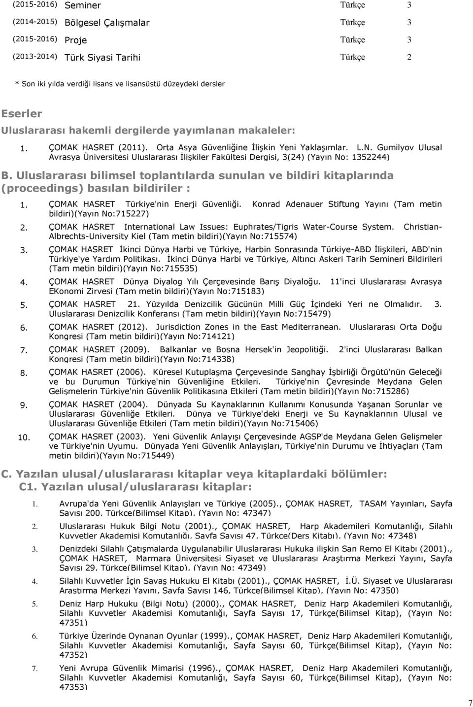 Gumilyov Ulusal Avrasya Üniversitesi Uluslararası İlişkiler Fakültesi Dergisi, 3(24) (Yayın No: 1352244) B.