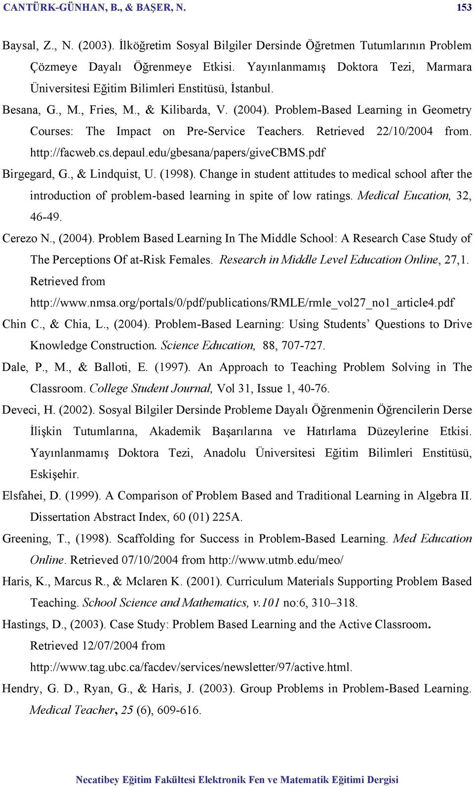 Problem-Based Learning in Geometry Courses: The Impact on Pre-Service Teachers. Retrieved /0/004 from. http://facweb.cs.depaul.edu/gbesana/papers/givecbms.pdf Birgegard, G., & Lindquist, U. (998).