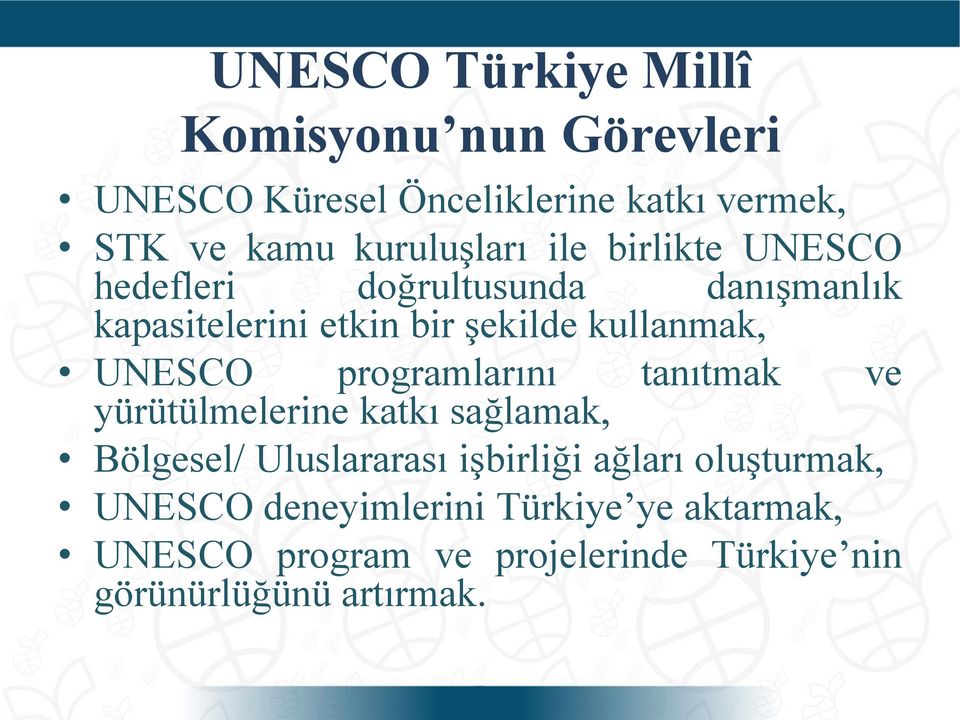 kullanmak, UNESCO programlarını tanıtmak ve yürütülmelerine katkı sağlamak, Bölgesel/ Uluslararası işbirliği
