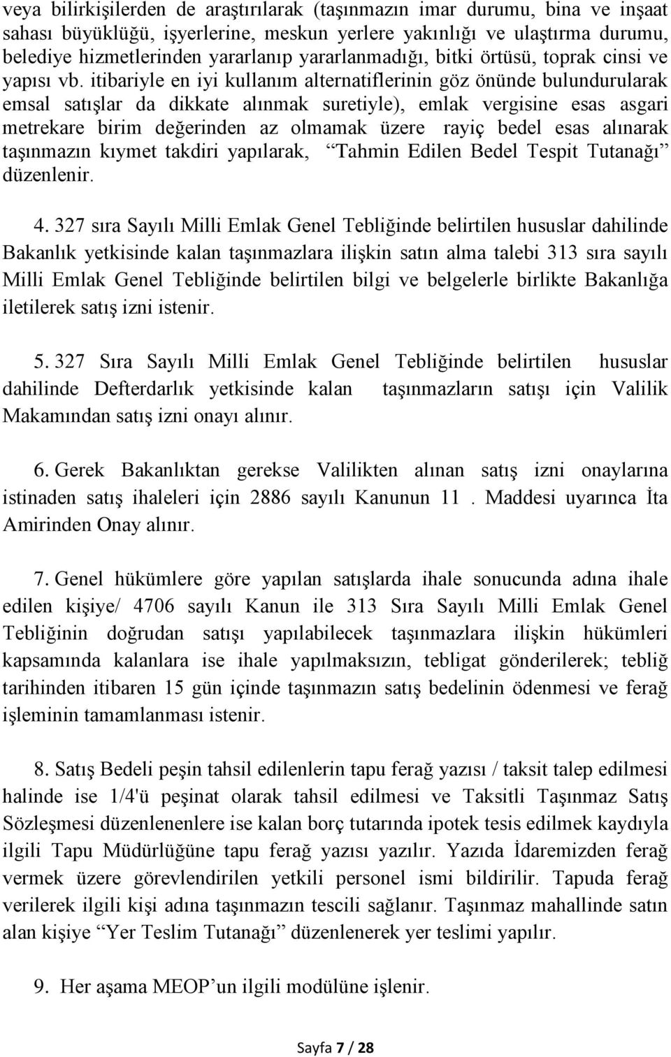 itibariyle en iyi kullanım alternatiflerinin göz önünde bulundurularak emsal satışlar da dikkate alınmak suretiyle), emlak vergisine esas asgari metrekare birim değerinden az olmamak üzere rayiç