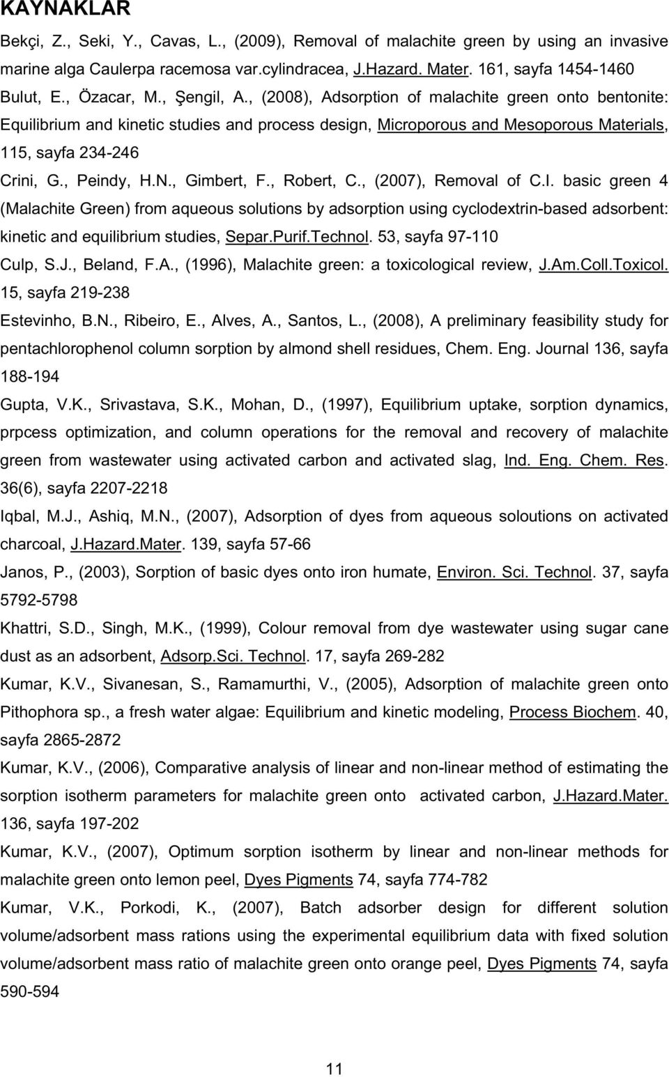 , Peindy, H.N., Gimbert, F., Robert, C., (2007), Removal of C.I.