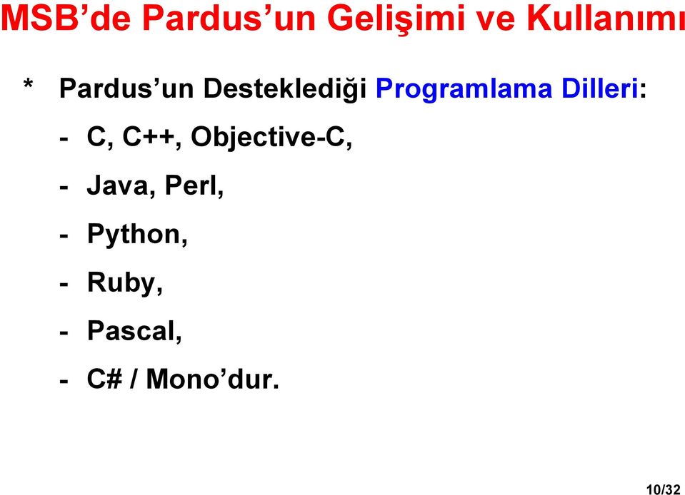 Dilleri: - C, C++, Objective-C, - Java,