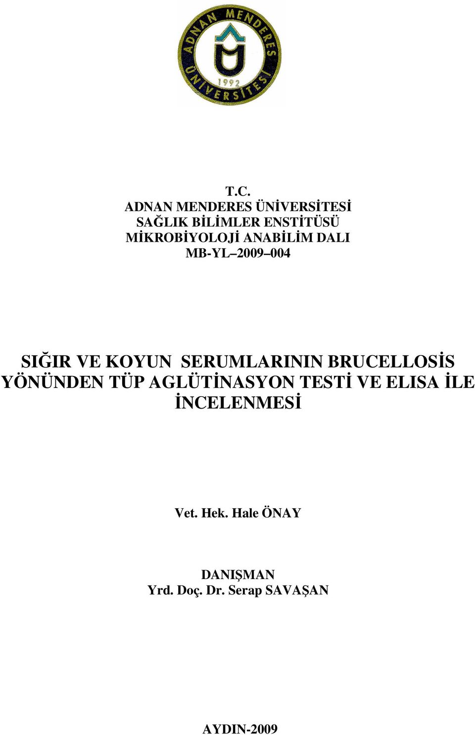 SERUMLARININ BRUCELLOSİS YÖNÜNDEN TÜP AGLÜTİNASYON TESTİ VE ELISA