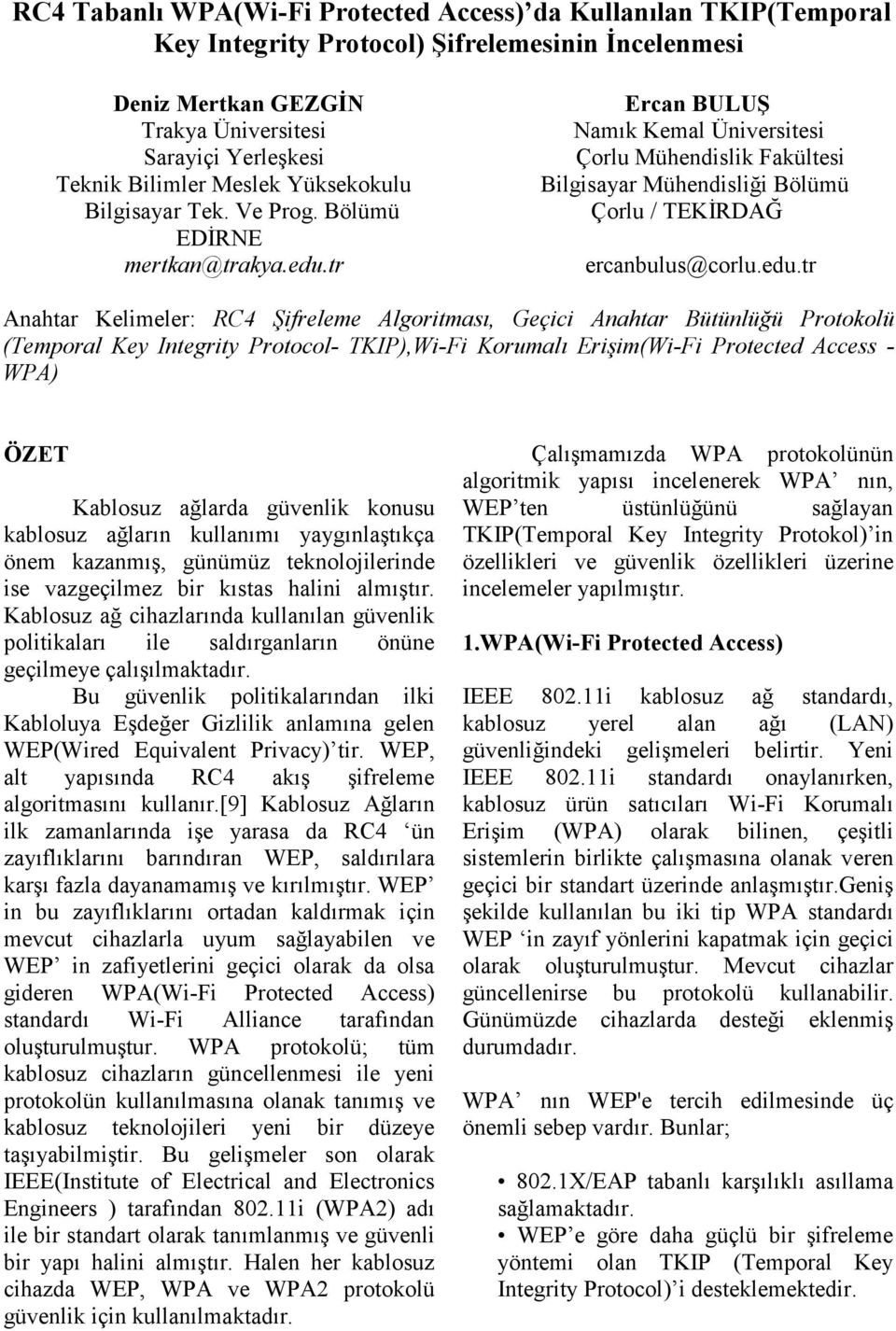 tr Ercan BULUŞ Namık Kemal Üniversitesi Çorlu Mühendislik Fakültesi Bilgisayar Mühendisliği Bölümü Çorlu / TEKĐRDAĞ ercanbulus@corlu.edu.