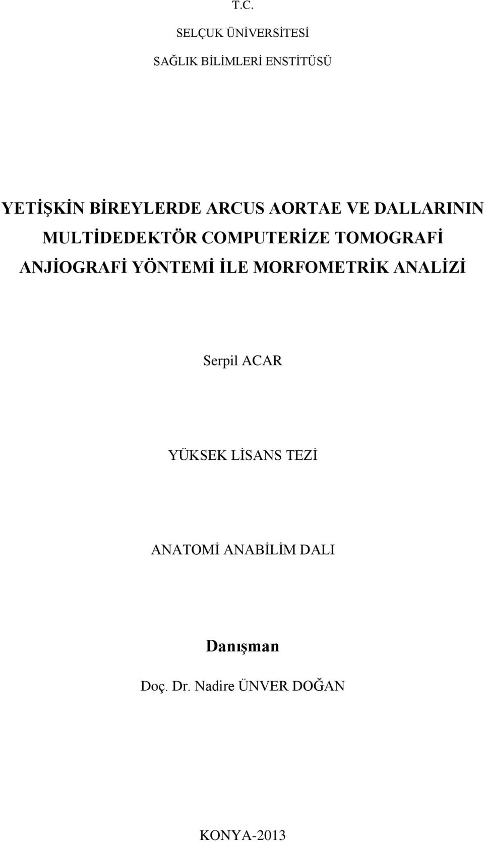 TOMOGRAFĠ ANJĠOGRAFĠ YÖNTEMĠ ĠLE MORFOMETRĠK ANALĠZĠ Serpil ACAR