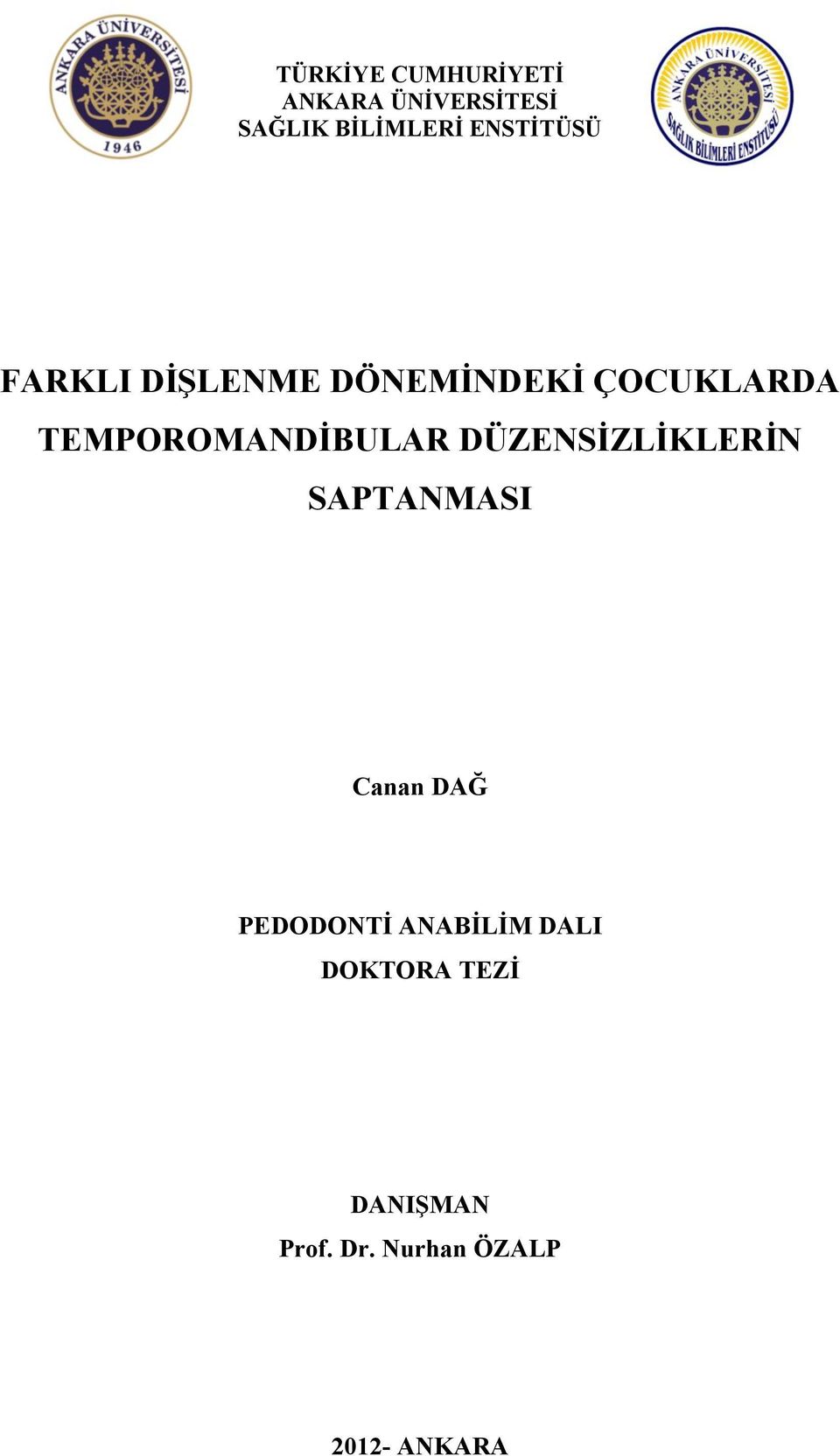 TEMPOROMANDİBULAR DÜZENSİZLİKLERİN SAPTANMASI Canan DAĞ