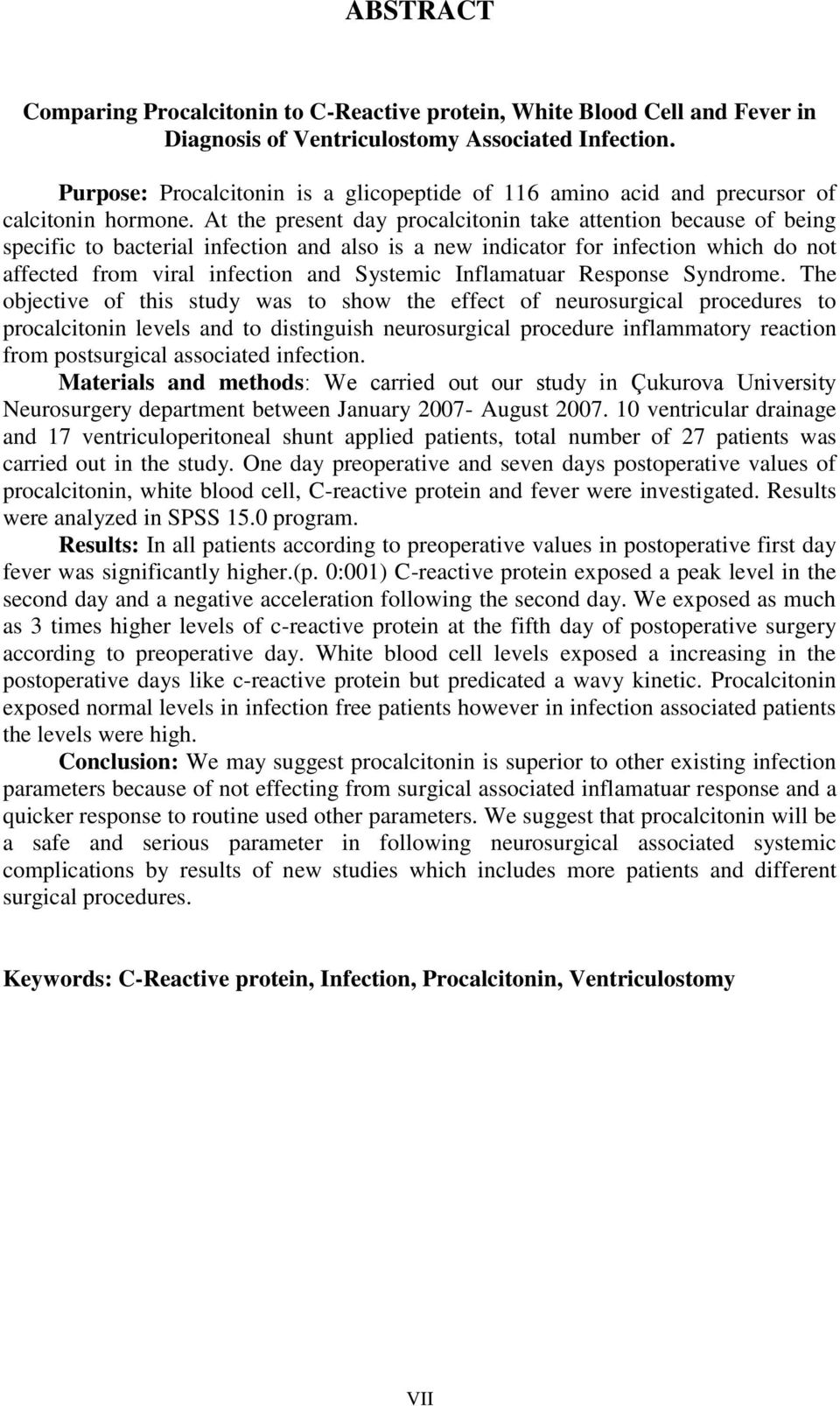 At the present day procalcitonin take attention because of being specific to bacterial infection and also is a new indicator for infection which do not affected from viral infection and Systemic