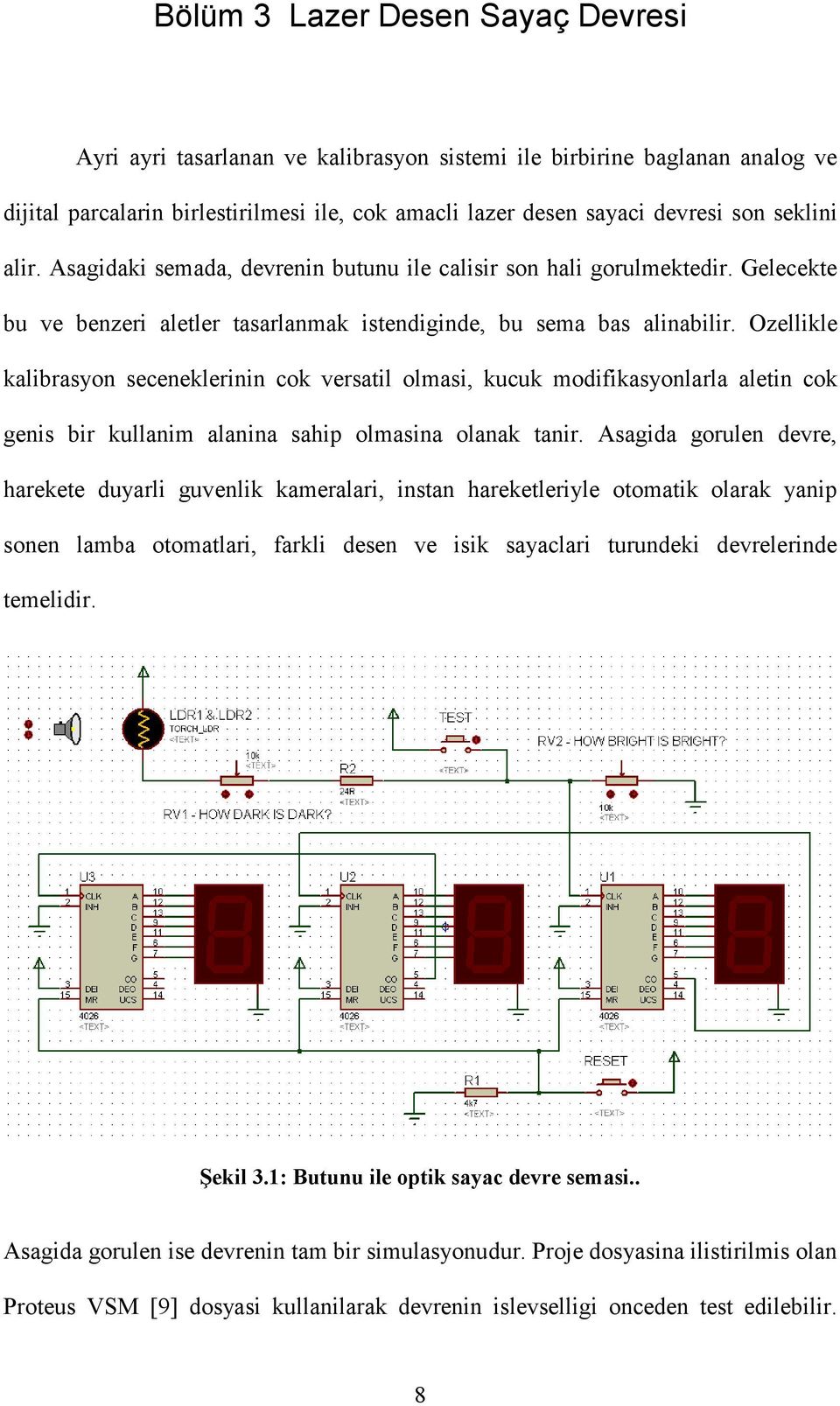 Ozellikle kalibrasyon seceneklerinin cok versatil olmasi, kucuk modifikasyonlarla aletin cok genis bir kullanim alanina sahip olmasina olanak tanir.