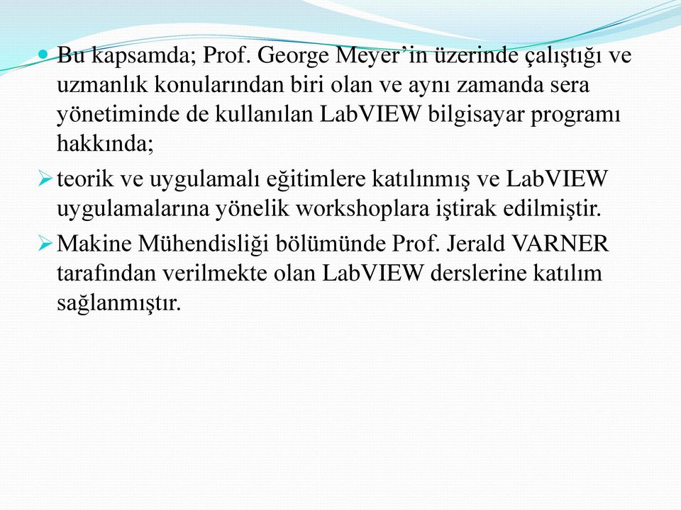 yönetiminde de kullanılan LabVIEW bilgisayar programı hakkında; teorik ve uygulamalı eğitimlere