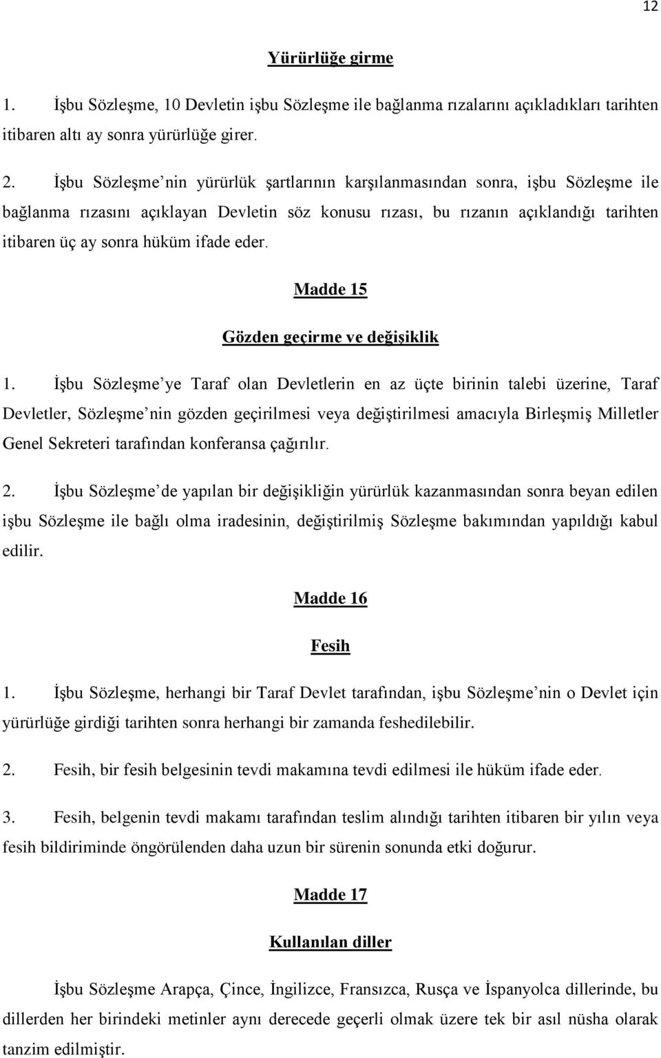 ifade eder. Madde 15 Gözden geçirme ve değişiklik 1.