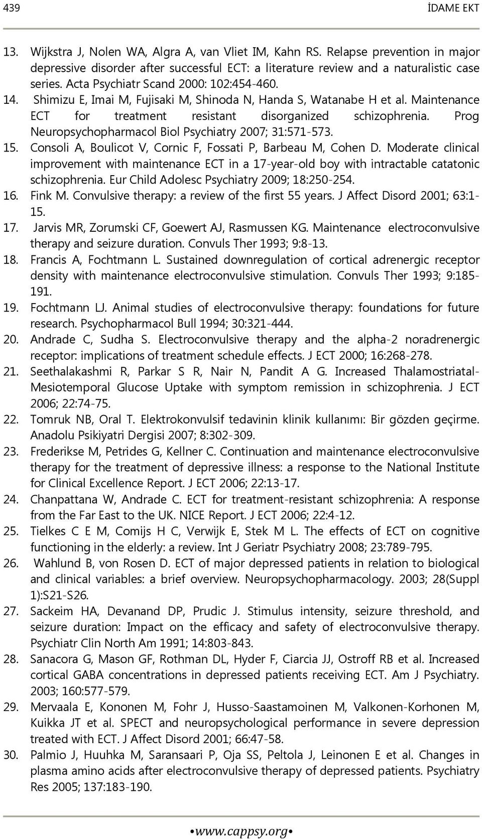 Prog Neuropsychopharmacol Biol Psychiatry 2007; 31:571-573. 15. Consoli A, Boulicot V, Cornic F, Fossati P, Barbeau M, Cohen D.